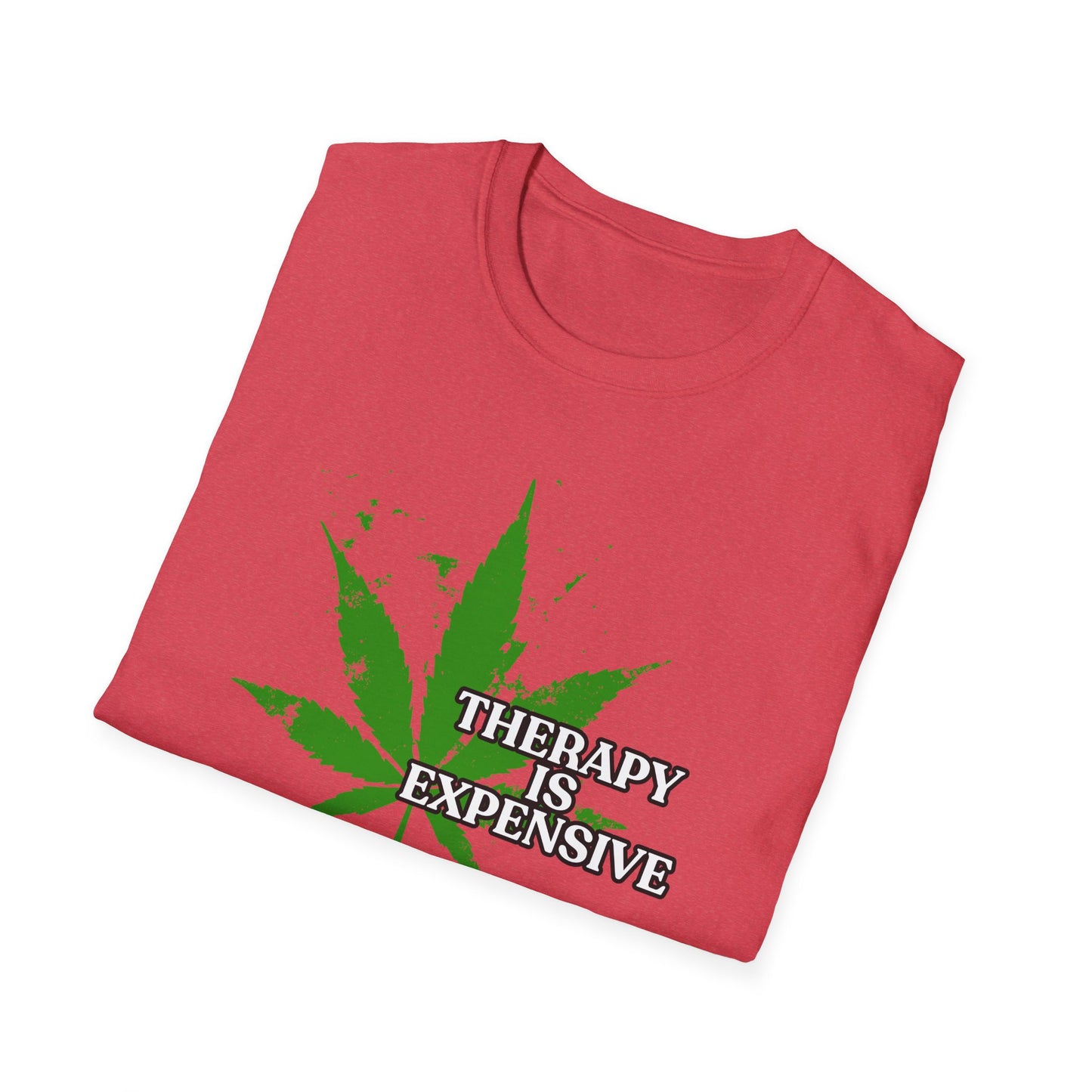 THERAPY IS EXPENSIVE | Adult Shirt | Funny Marijuana Shirt | Trending | Birthday Gift | Unisex Softstyle T-Shirt