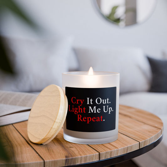 Cry It Out. Light Me Up. Repeat. | Frosted Glass Soy Candle, Relaxation Gift, Self-Care, Home Decor, Funny Candle