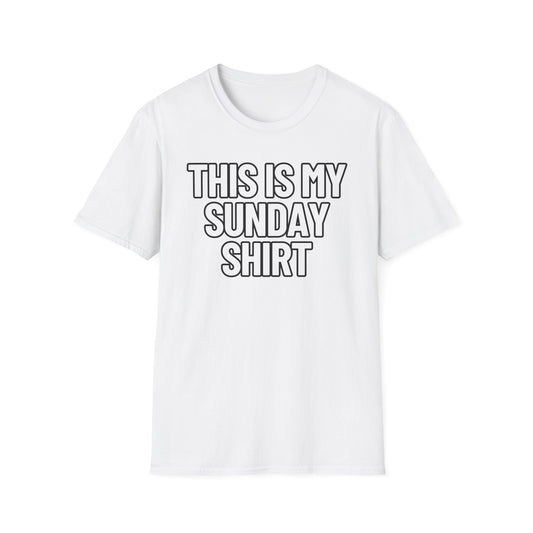 This Is My Sunday Shirt | Adult Shirt | Teen Clothes | Cool Shirt | Funny Fashion | Trending | Birthday Gift | Unisex Softstyle T-Shirt