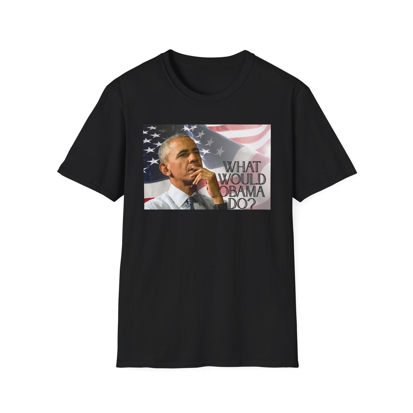 What Would Obama Do? | Inspiring Shirt | Adult Clothes | Teen Shirt | Trending | Birthday Gift | Unisex Softstyle T-Shirt