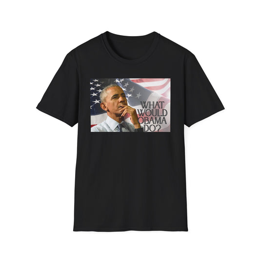 What Would Obama Do? | Inspiring Shirt | Adult Clothes | Teen Shirt | Trending | Birthday Gift | Unisex Softstyle T-Shirt