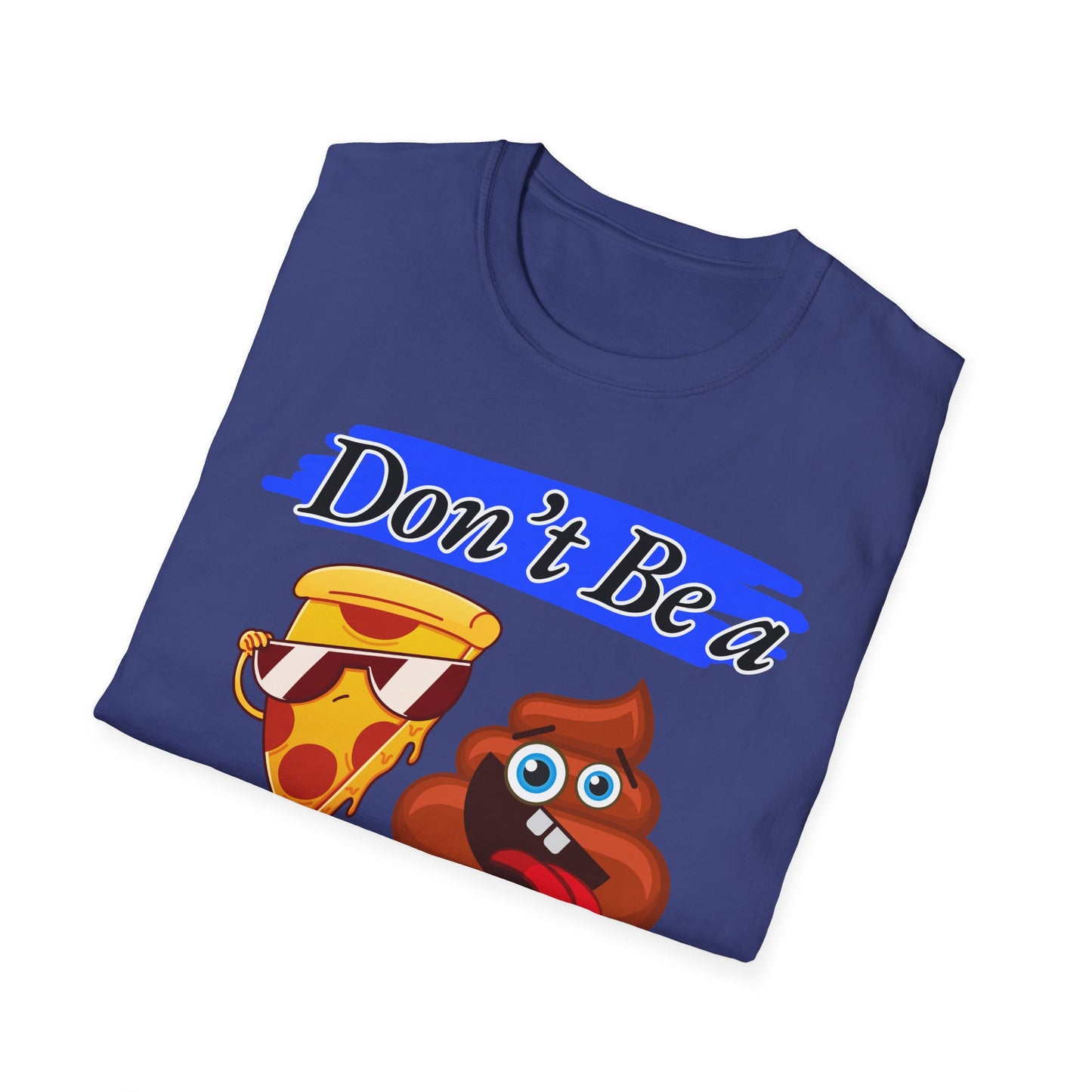 Don't Be | Adult Shirt | Teen Clothes | Cool Shirt | Funny Fashion | Trending | Birthday Gift | Unisex Softstyle T-Shirt