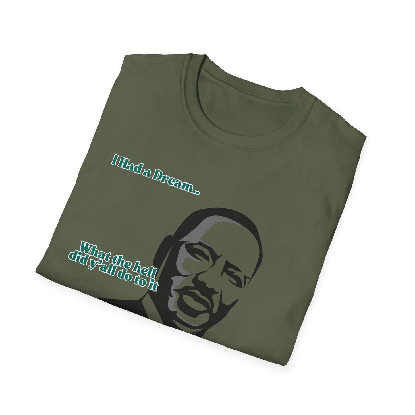 I Had A Dream | MLK Shirt | Colorful Shirt | Cool Shirt | Fashion | Trending | Seriously Funny | Birthday Gift | Unisex Softstyle T-Shirt
