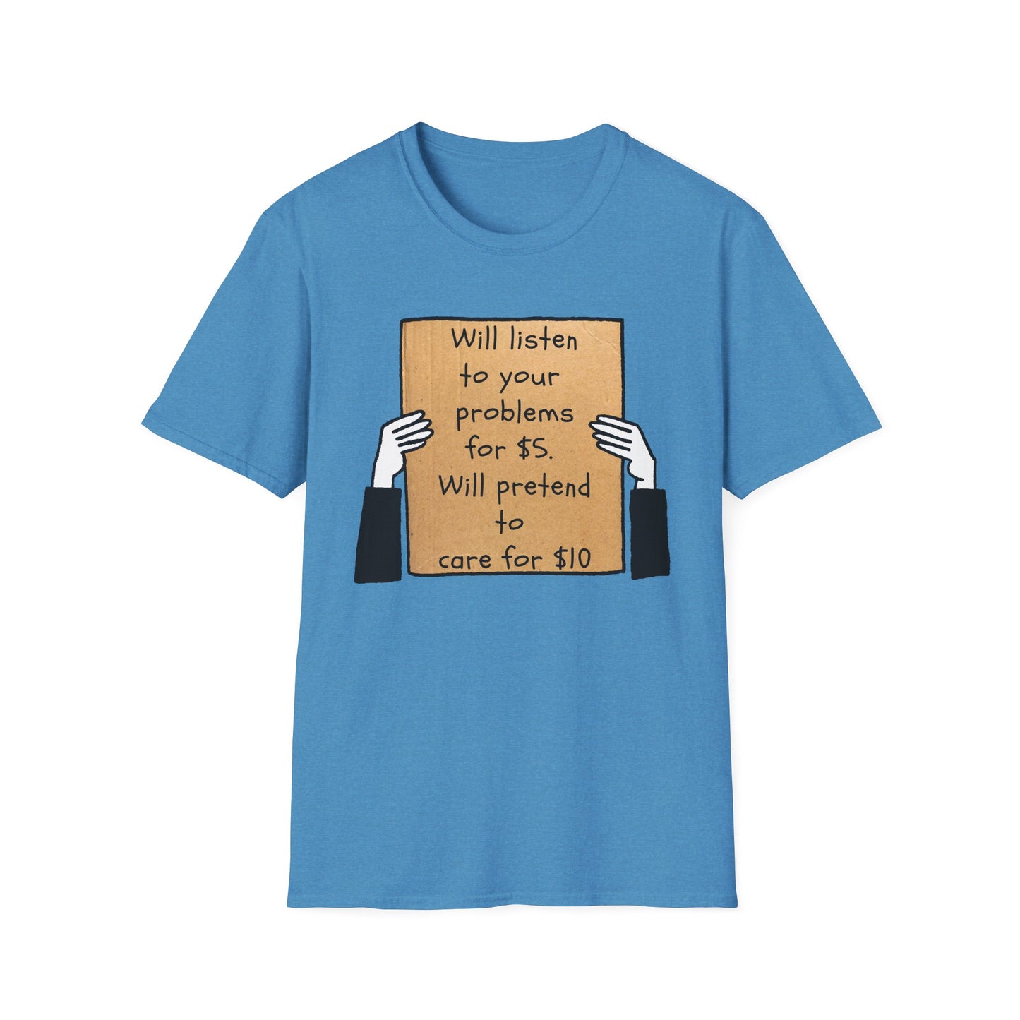 Will Listen | Funny Adult Shirt | Teen Clothes | Humor Shirt | Trending | Birthday Gift | Unisex Softstyle T-Shirt