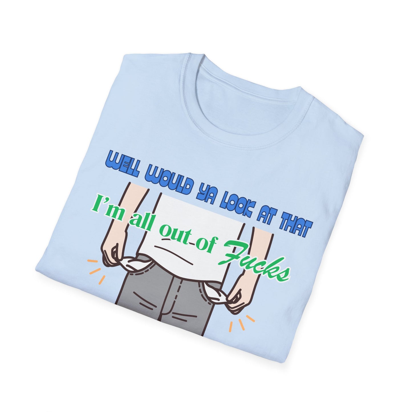 All Out Of Fucks | Funny Shirts | Fashion | Trending | Cool Design | Birthday Gift | Unisex Softstyle T-Shirt