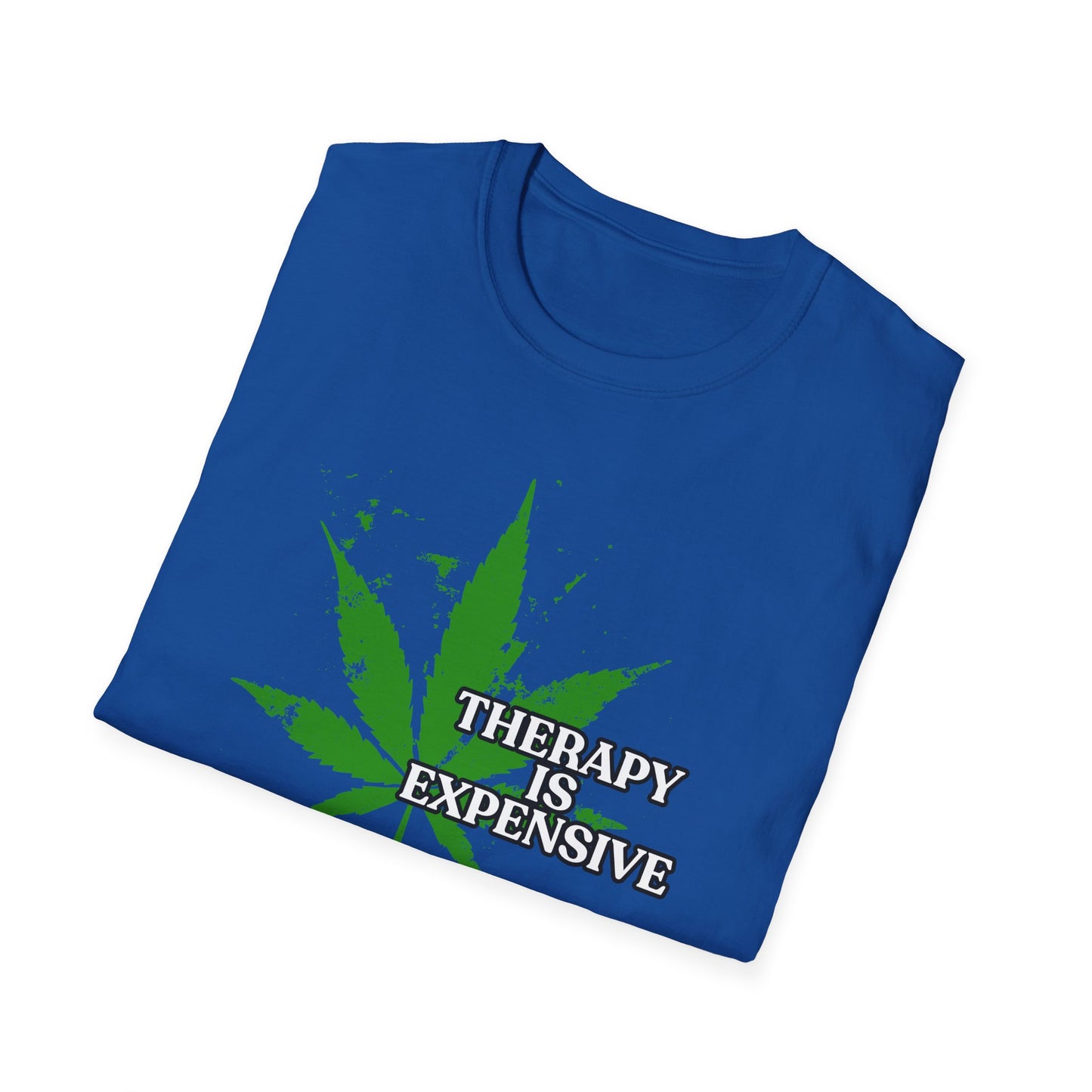 THERAPY IS EXPENSIVE | Adult Shirt | Funny Marijuana Shirt | Trending | Birthday Gift | Unisex Softstyle T-Shirt