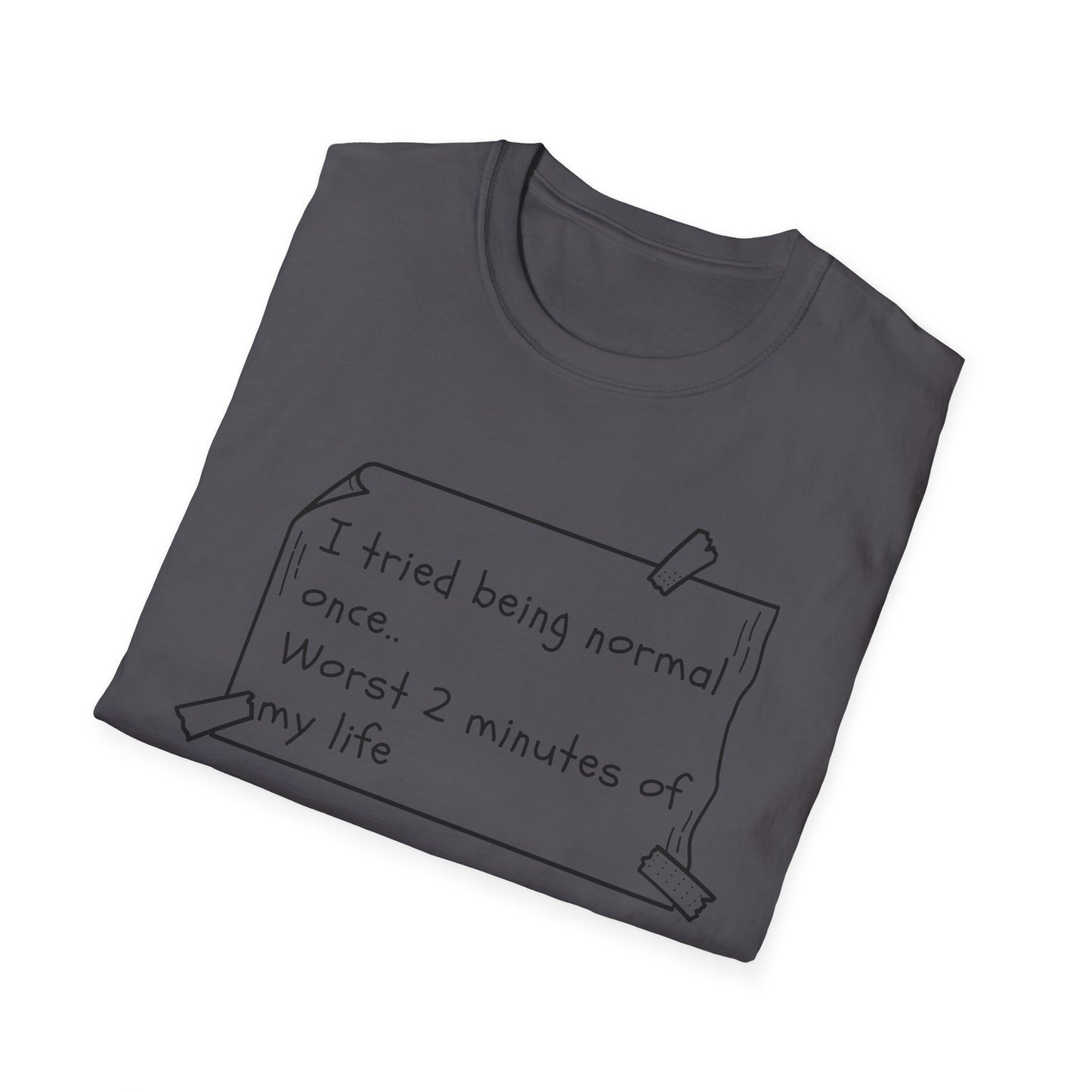 Tried being Normal | Funny Adult Shirt | Teen Clothes | Humor Shirt | Trending | Birthday Gift | Unisex Softstyle T-Shirt