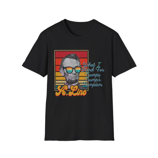 What I Stand For | Abraham Lincoln | Cool Shirt | Fashion | Trending | Cool Design | Birthday Gift | Unisex Softstyle T-Shirt