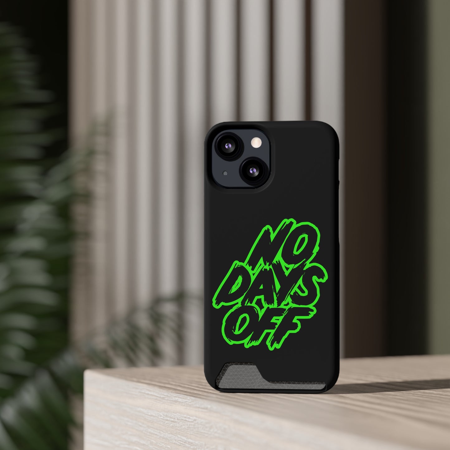No Days Off | Impact-Resistant Phone Case With Card Holder | iPhone Samsung Models