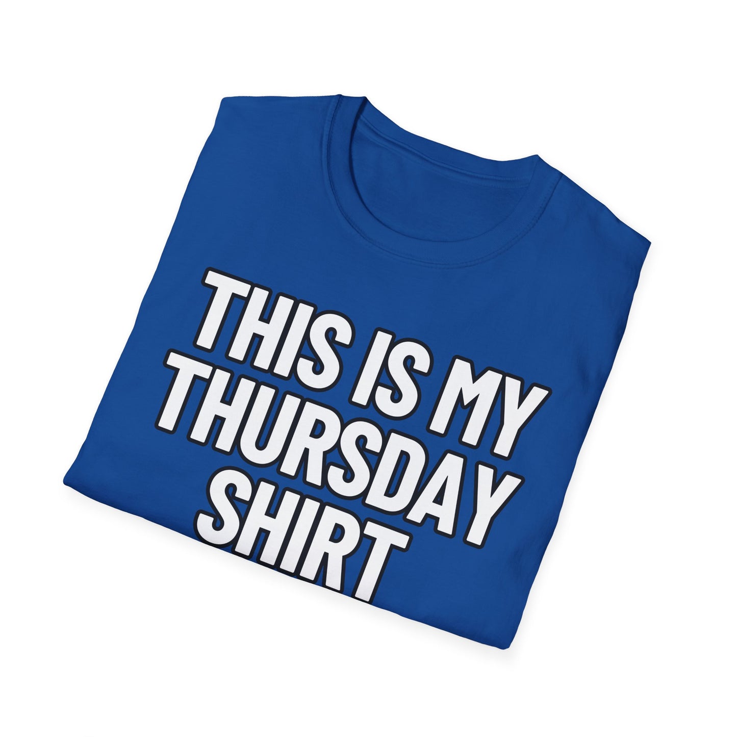 This Is My Thursday Shirt | Adult Shirt | Teen Clothes | Cool Shirt | Funny Fashion | Trending | Birthday Gift | Unisex Softstyle T-Shirt