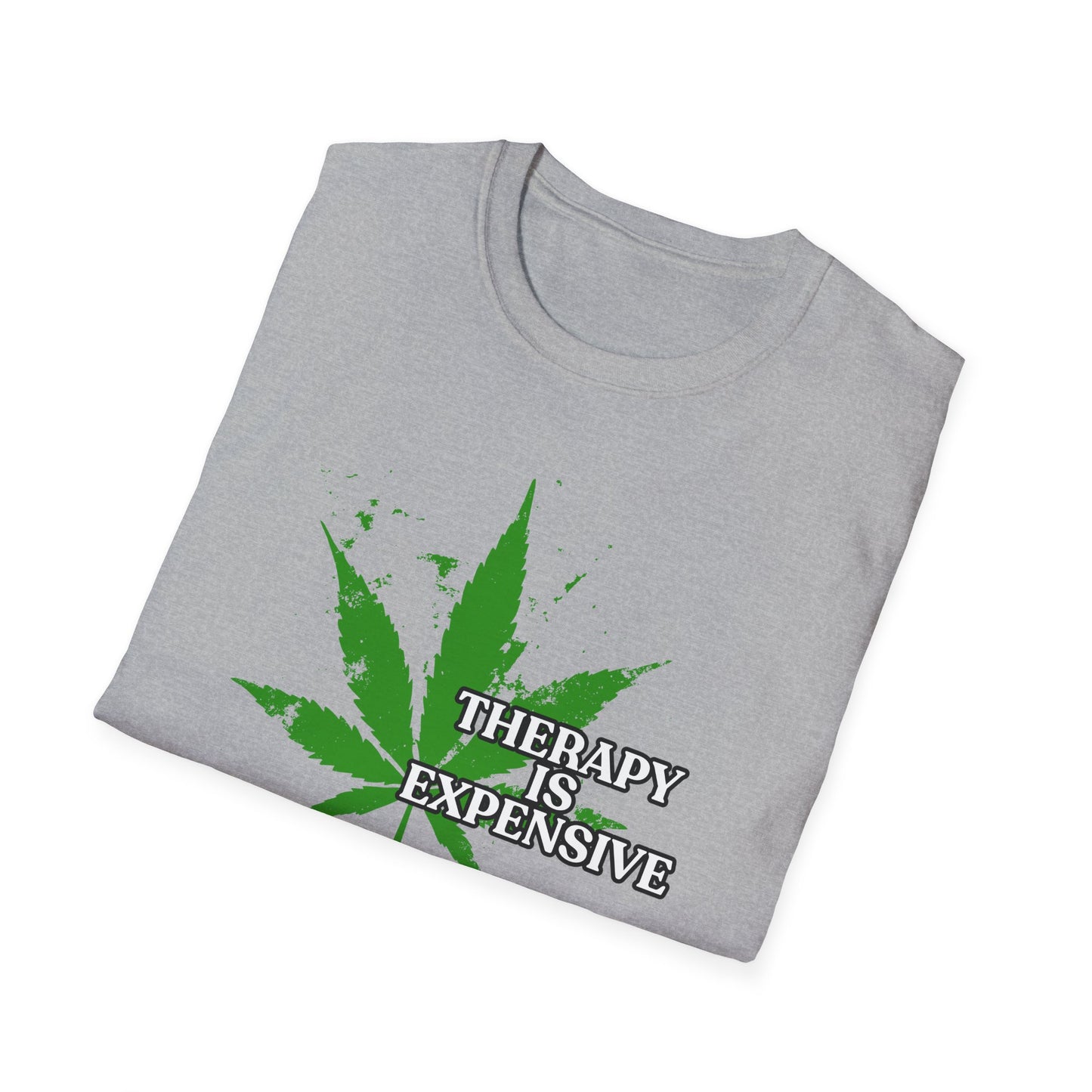 THERAPY IS EXPENSIVE | Adult Shirt | Funny Marijuana Shirt | Trending | Birthday Gift | Unisex Softstyle T-Shirt