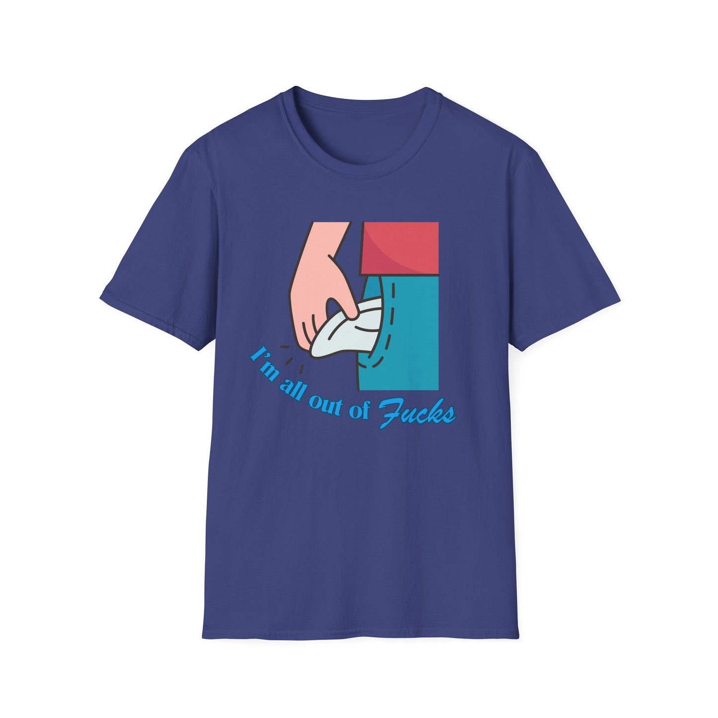 I'm All Out Of Fucks | Funny Shirt | Fashion | Trending | Cool Design | Birthday Gift | Unisex Softstyle T-Shirt