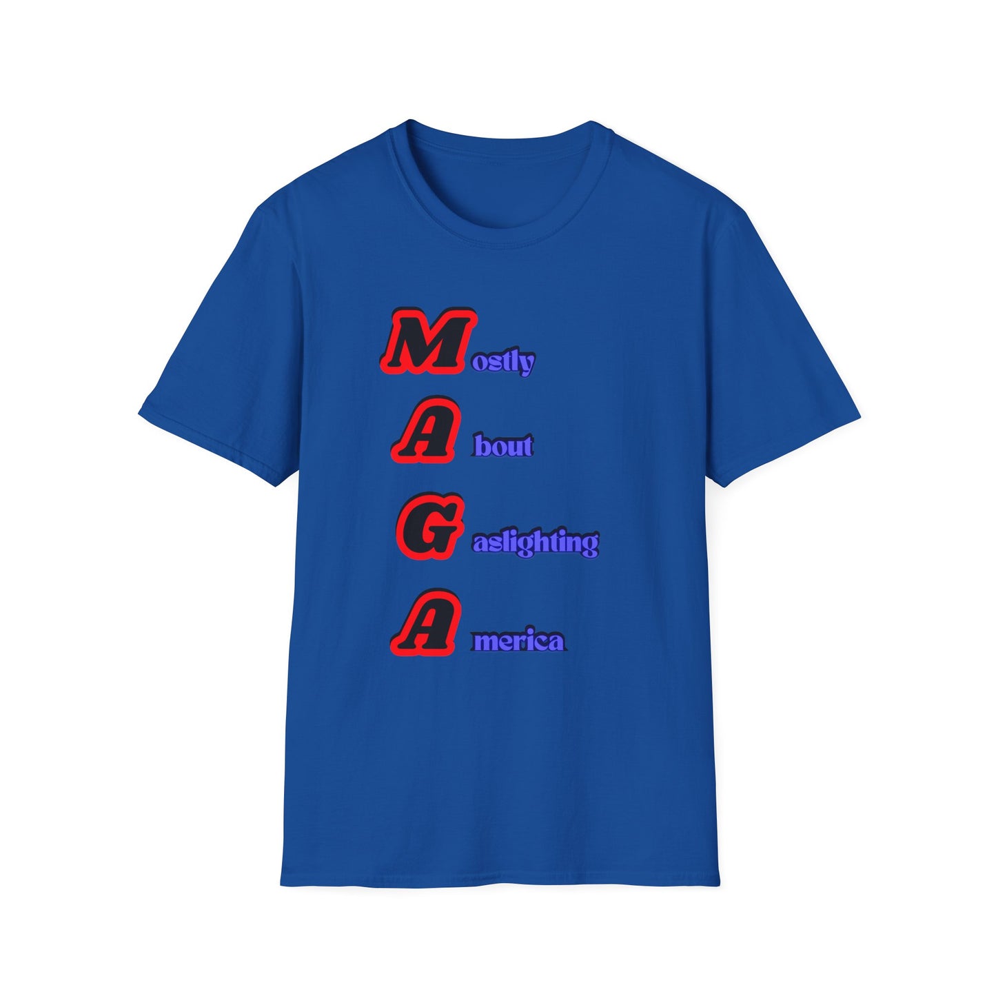 Mostly About Gaslighting | Funny MAGA Shirt | Cool Shirt | Fashion | Trending | Cool Design | Birthday Gift | Unisex Softstyle T-Shirt