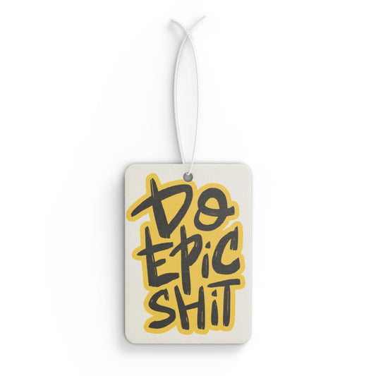Do Epic Shit | Durable Car Air Freshener - Unique Gift | Aromatherapy | Auto Accessories