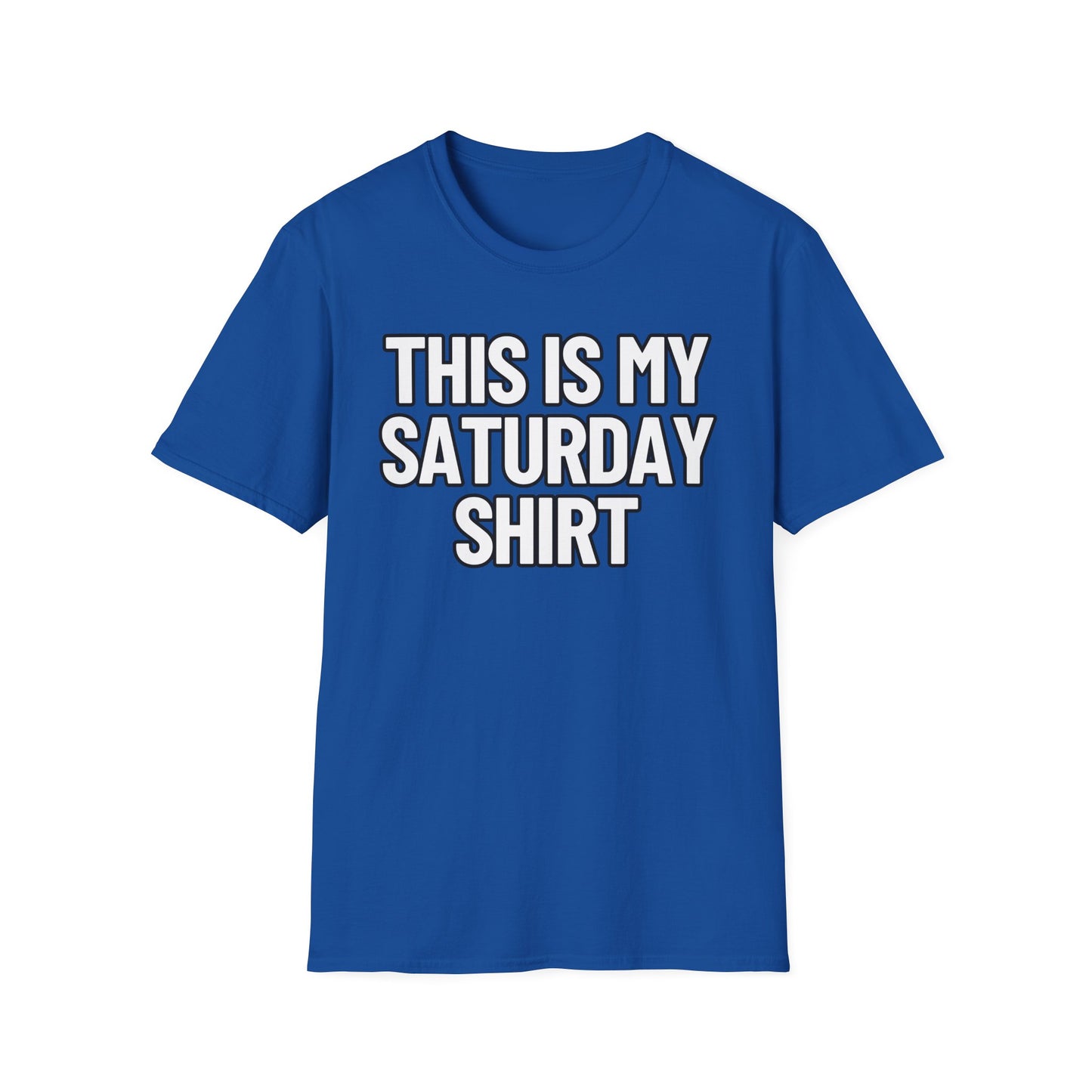 This Is My Saturday Shirt | Adult Shirt | Teen Clothes | Cool Shirt | Funny Fashion | Trending | Birthday Gift | Unisex Softstyle T-Shirt