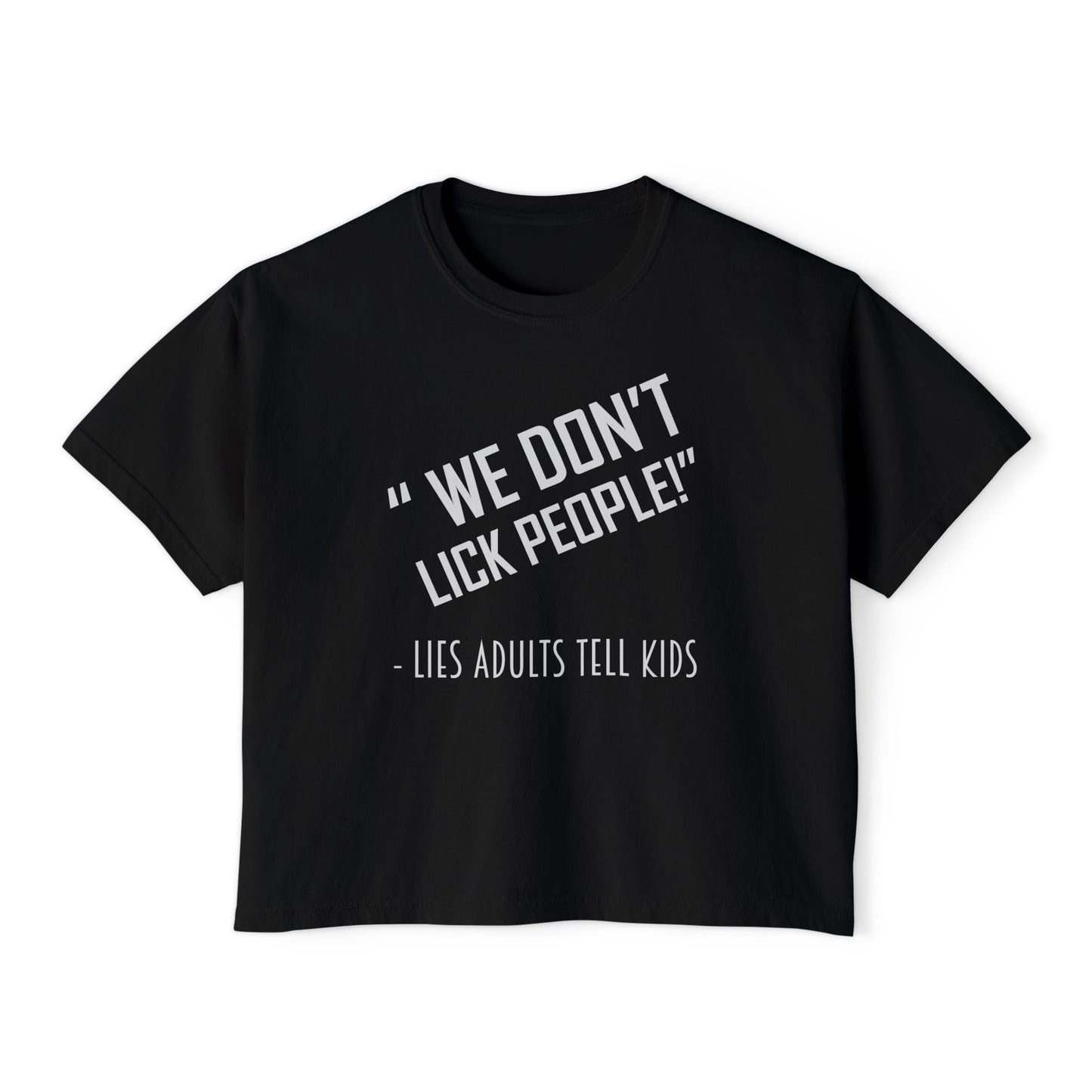We Don't Lick People | Boxy Crop Tee - Trendy Casual Top, Festival Wear, Streetwear, Birthday Gift, Graphic Design Tee
