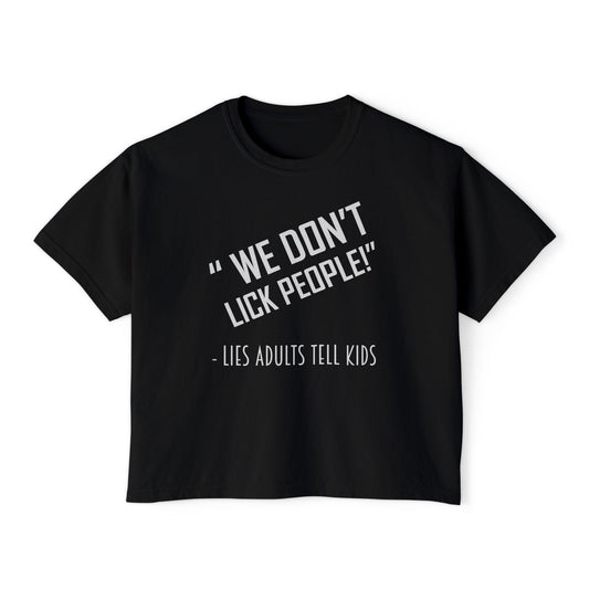We Don't Lick People | Boxy Crop Tee - Trendy Casual Top, Festival Wear, Streetwear, Birthday Gift, Graphic Design Tee