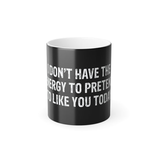 Don't Have The Energy | Heat-Reactive Color Changing Mug | Unique Coffee Cup