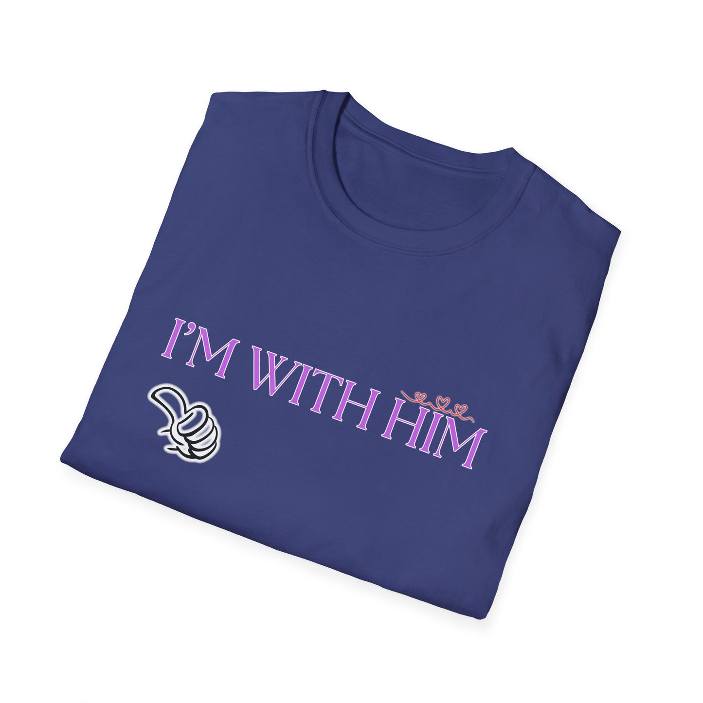 I'm With Him | Colorful Shirt | Cool Shirt | For Him Fashion | Trending | Cool Design | Birthday Gift | Unisex Softstyle T-Shirt