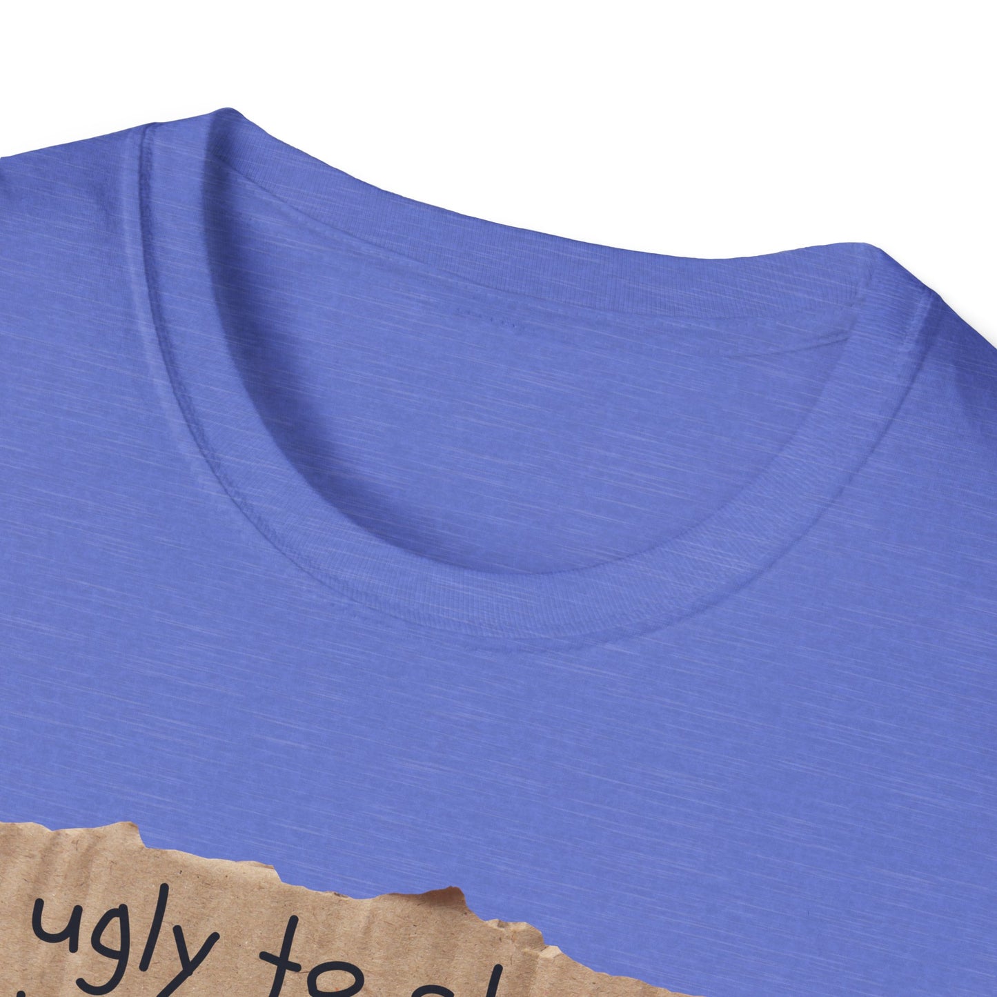 Too Ugly To Strip | Funny Adult Shirt | Teen Clothes | Humor Shirt | Trending | Birthday Gift | Unisex Softstyle T-Shirt