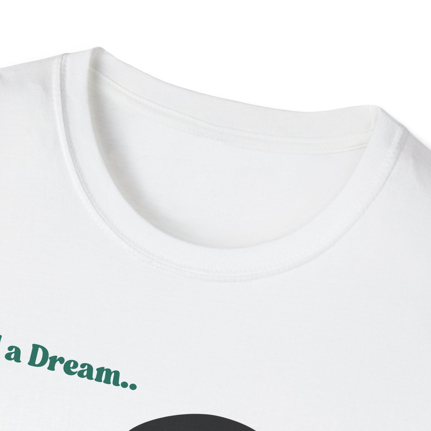 I Had A Dream | MLK Shirt | Colorful Shirt | Cool Shirt | Fashion | Trending | Seriously Funny | Birthday Gift | Unisex Softstyle T-Shirt