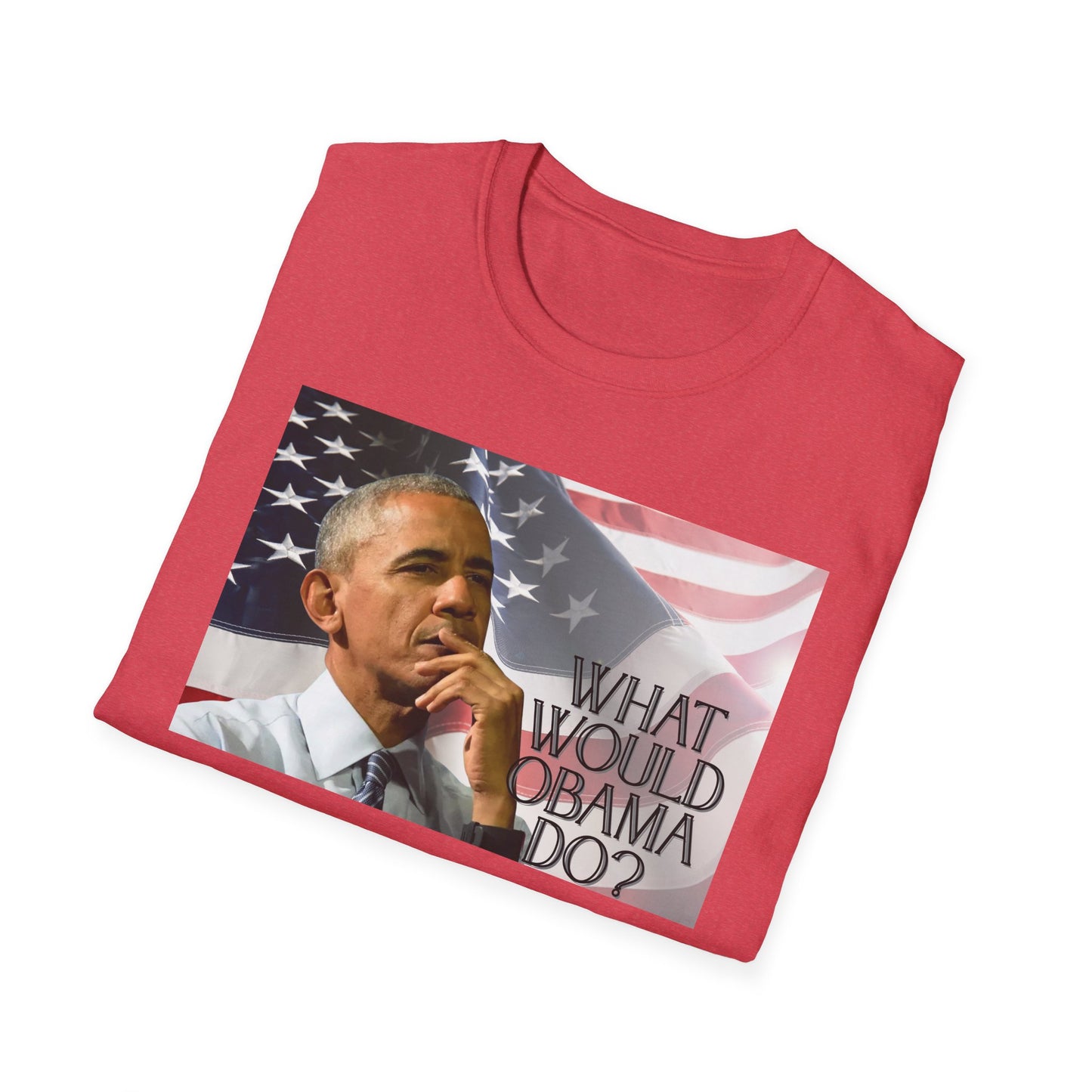 What Would Obama Do? | Inspiring Shirt | Adult Clothes | Teen Shirt | Trending | Birthday Gift | Unisex Softstyle T-Shirt