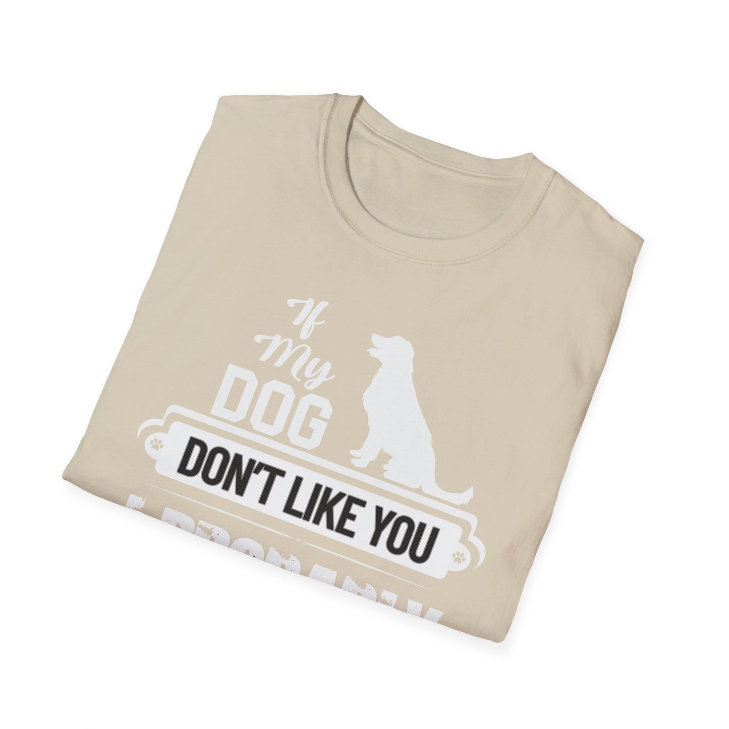 My Dog Don't Like You | Adult Shirt | Teen Shirt | Trending | Birthday Gift