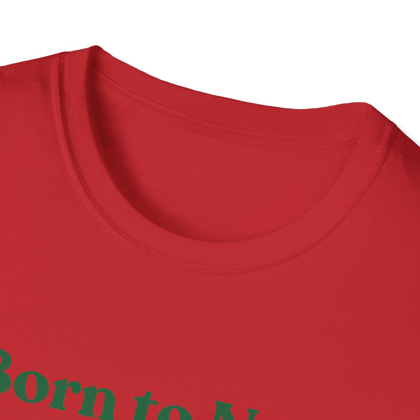 Born To Nap | Funny Shirt | Fashion | Trending | Adult Shirt | Cool Design | Birthday Gift | Unisex Softstyle T-Shirt