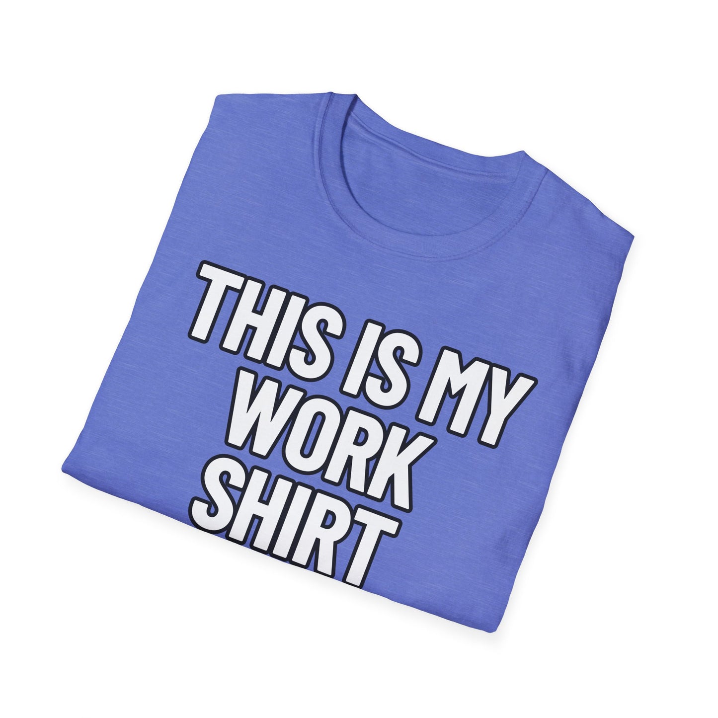 This Is My Work Shirt | Adult Shirt | Teen Clothes | Cool Shirt | Funny Fashion | Trending | Birthday Gift | Unisex Softstyle T-Shirt