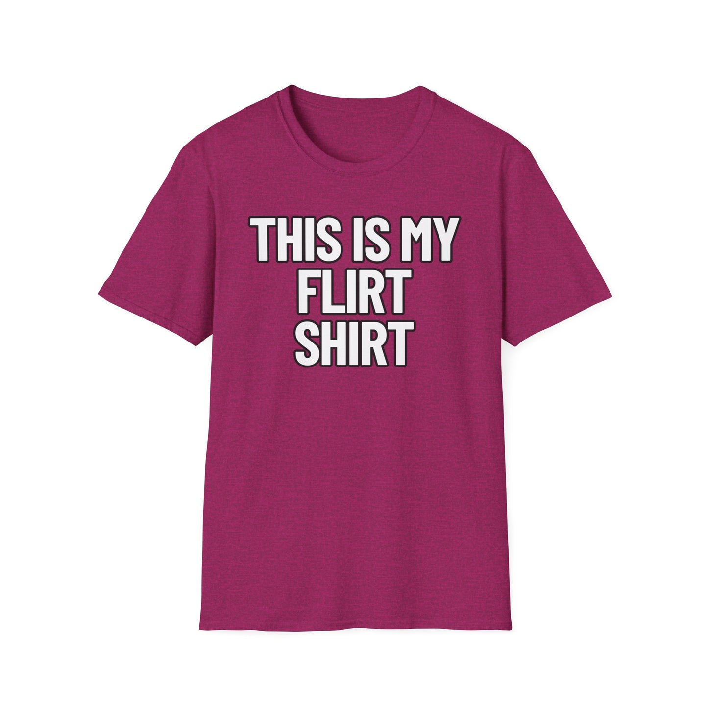 This Is My Flirt Shirt | Adult Shirt | Teen Clothes | Cool Shirt | Funny Fashion | Trending | Birthday Gift | Unisex Softstyle T-Shirt