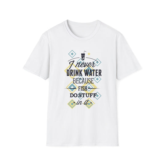 I Never Drink Water | Adult Shirt | Teen Shirt | Trending | Birthday Gift