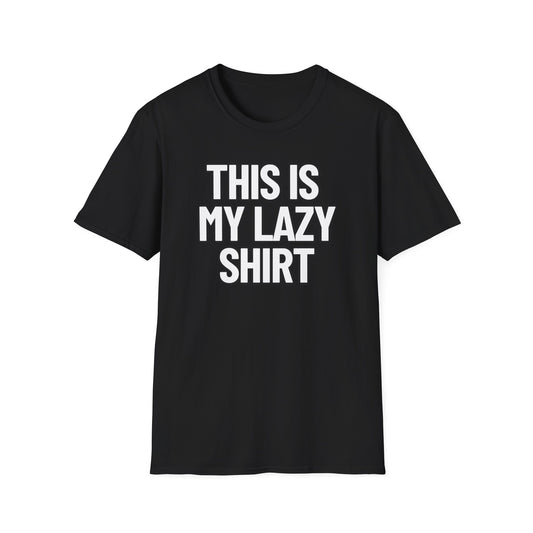 This Is My Lazy Shirt | Adult Shirt | Teen Clothes | Cool Shirt | Funny Fashion | Trending | Birthday Gift | Unisex Softstyle T-Shirt