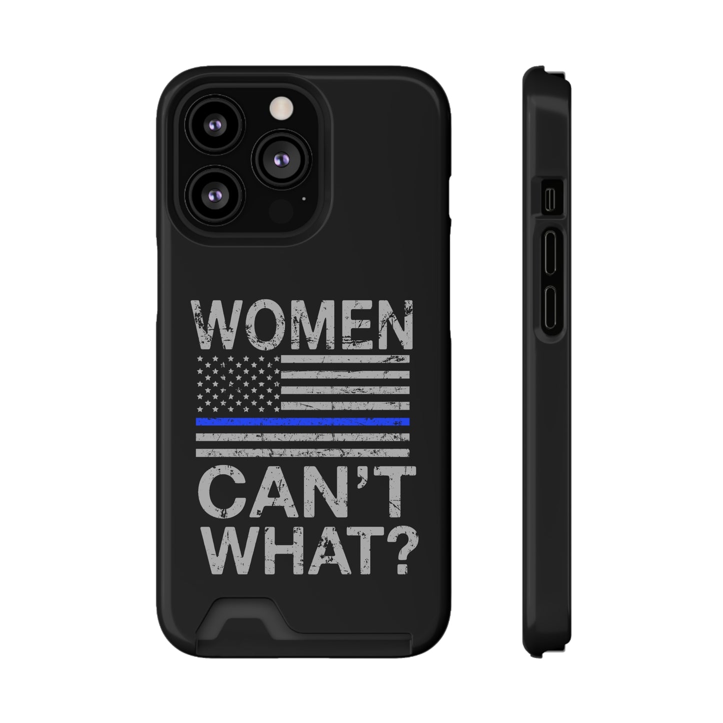 Women Can't What? | Impact-Resistant Phone Case With Card Holder | iPhone Samsung Models