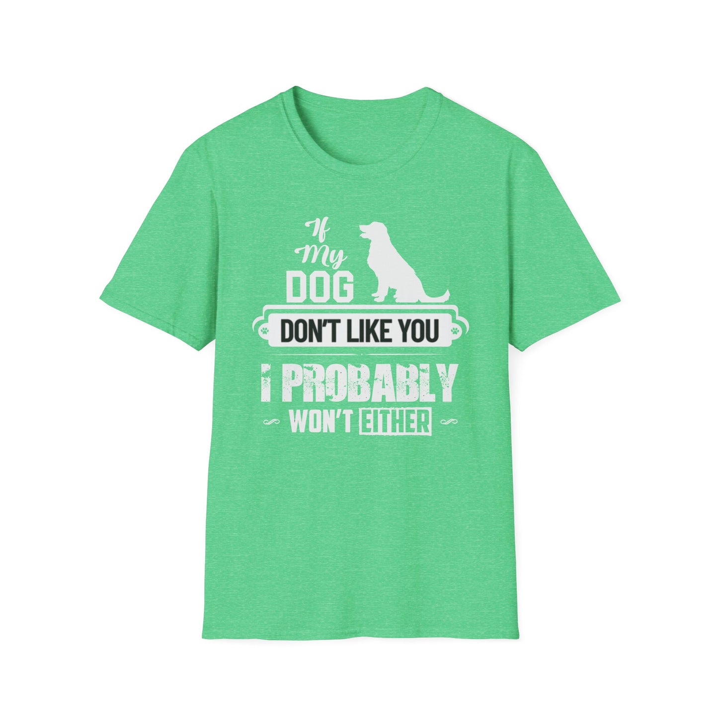 My Dog Don't Like You | Adult Shirt | Teen Shirt | Trending | Birthday Gift