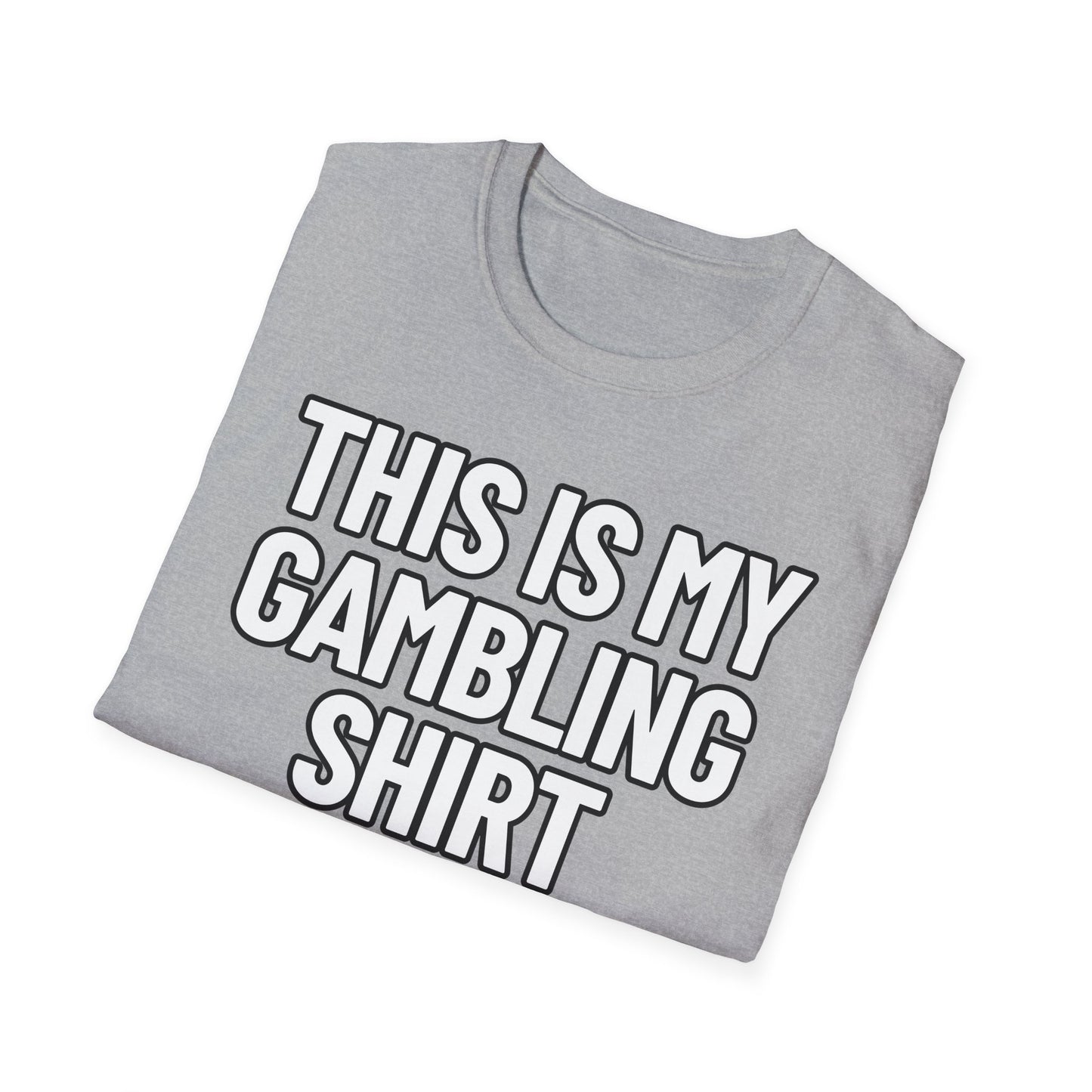 This Is My Gambling Shirt | Adult Shirt | Teen Clothes | Cool Shirt | Funny Fashion | Trending | Birthday Gift | Unisex Softstyle T-Shirt