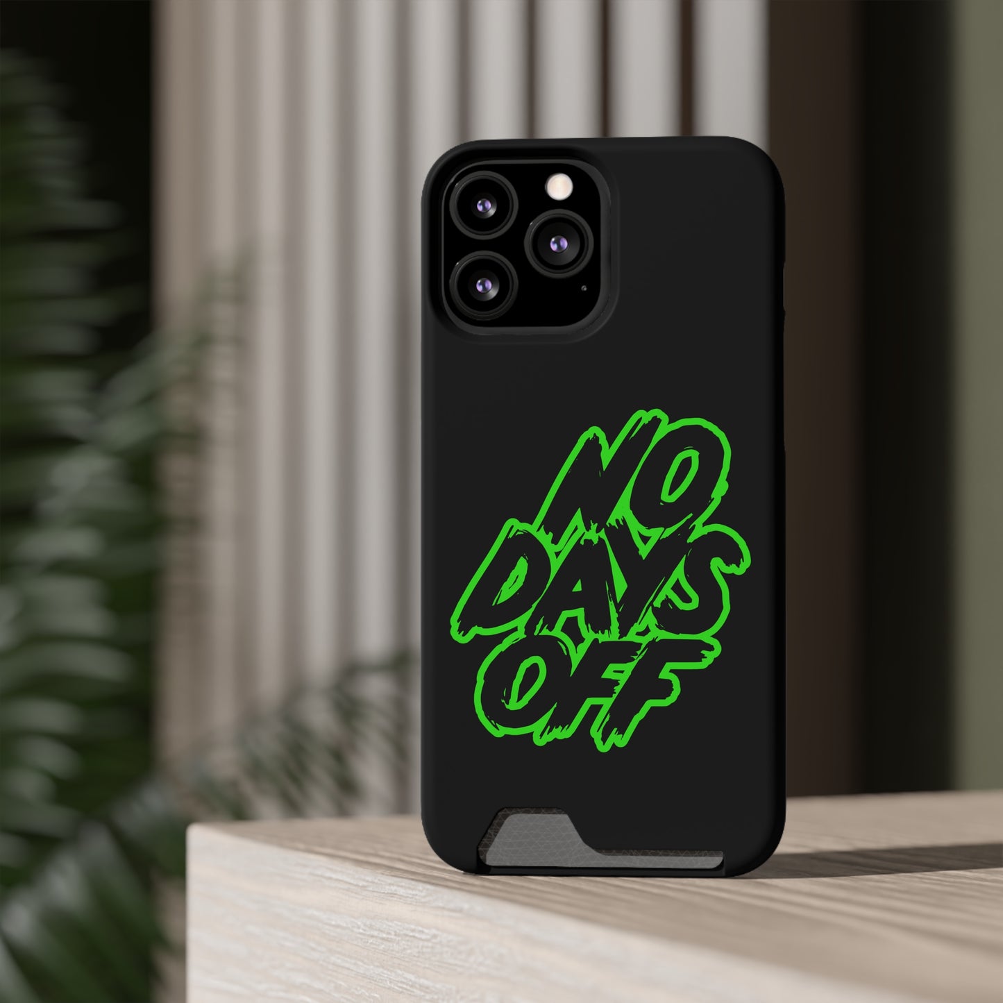 No Days Off | Impact-Resistant Phone Case With Card Holder | iPhone Samsung Models
