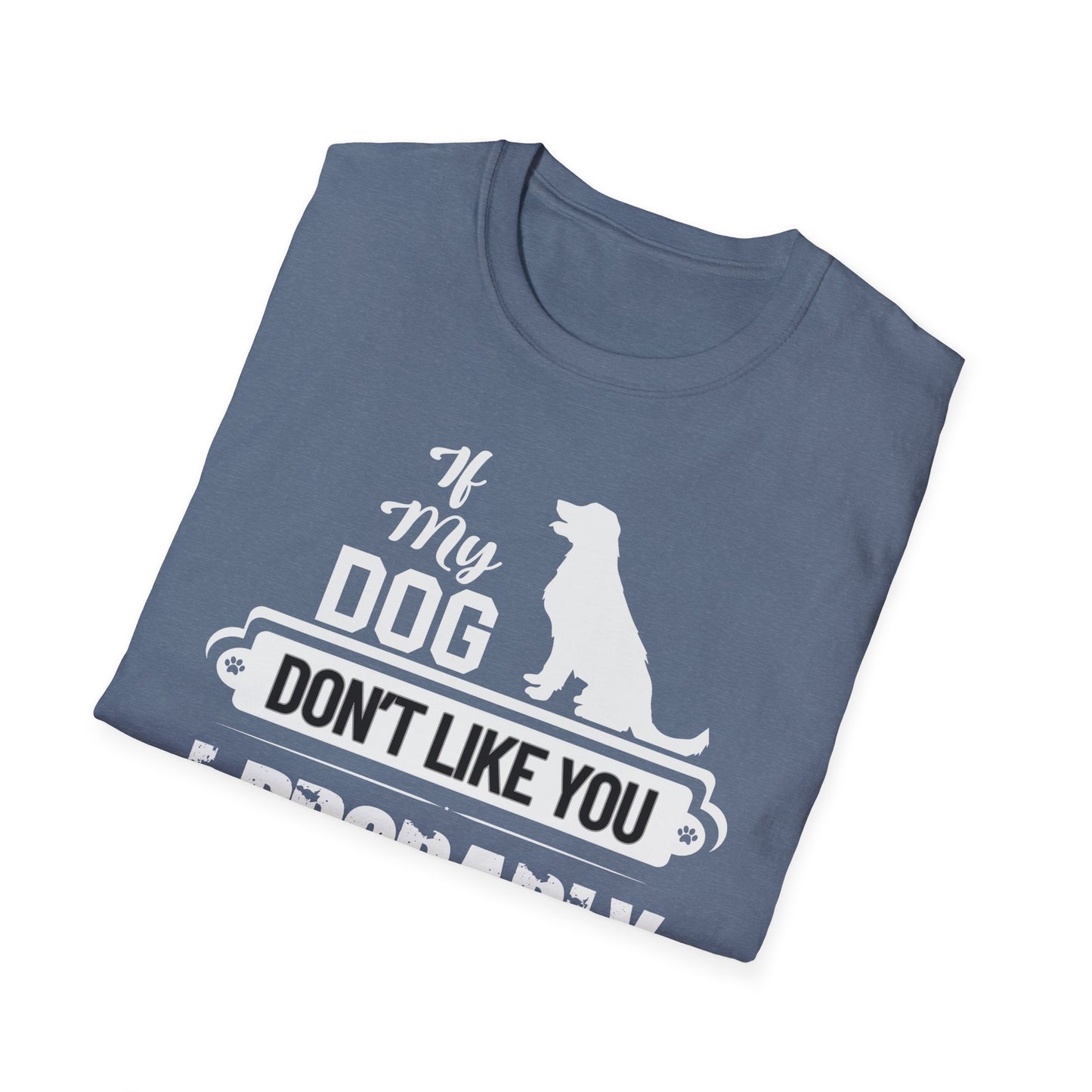 My Dog Don't Like You | Adult Shirt | Teen Shirt | Trending | Birthday Gift