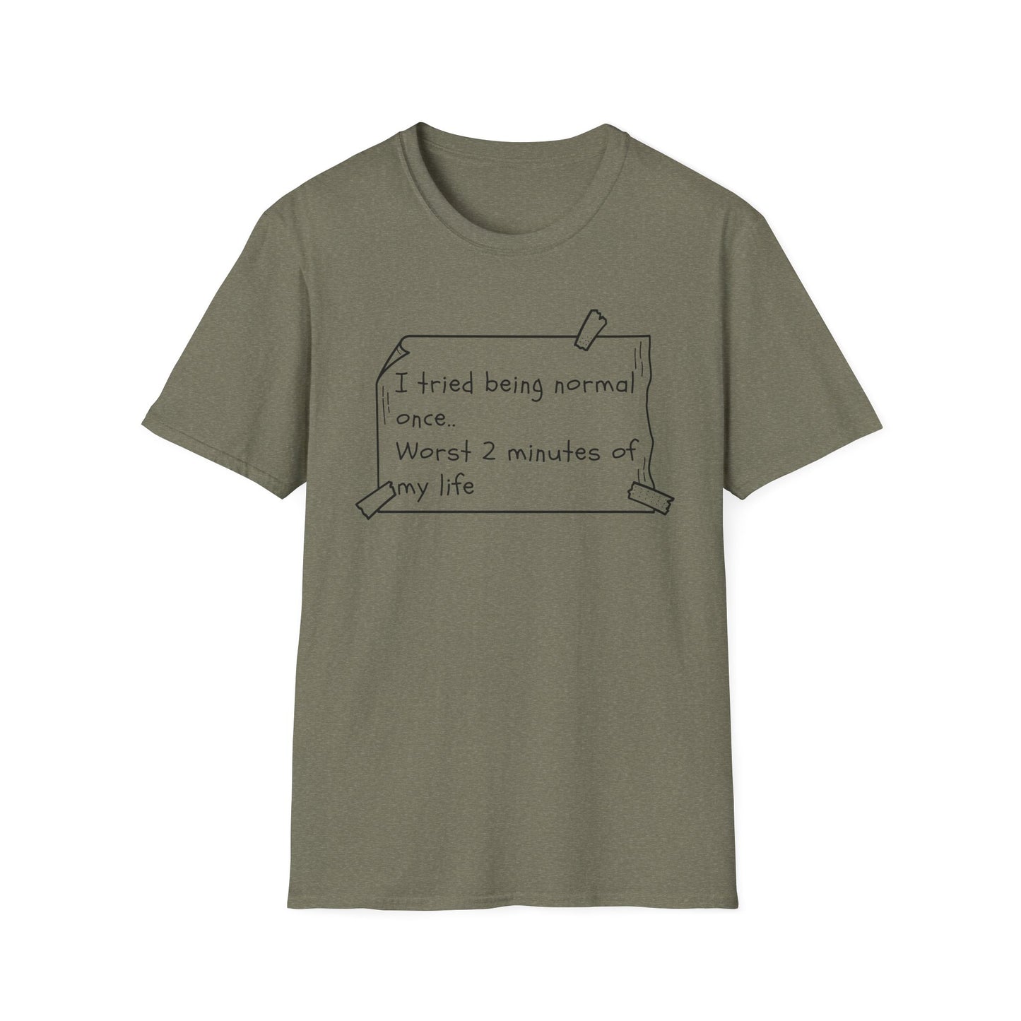 Tried being Normal | Funny Adult Shirt | Teen Clothes | Humor Shirt | Trending | Birthday Gift | Unisex Softstyle T-Shirt