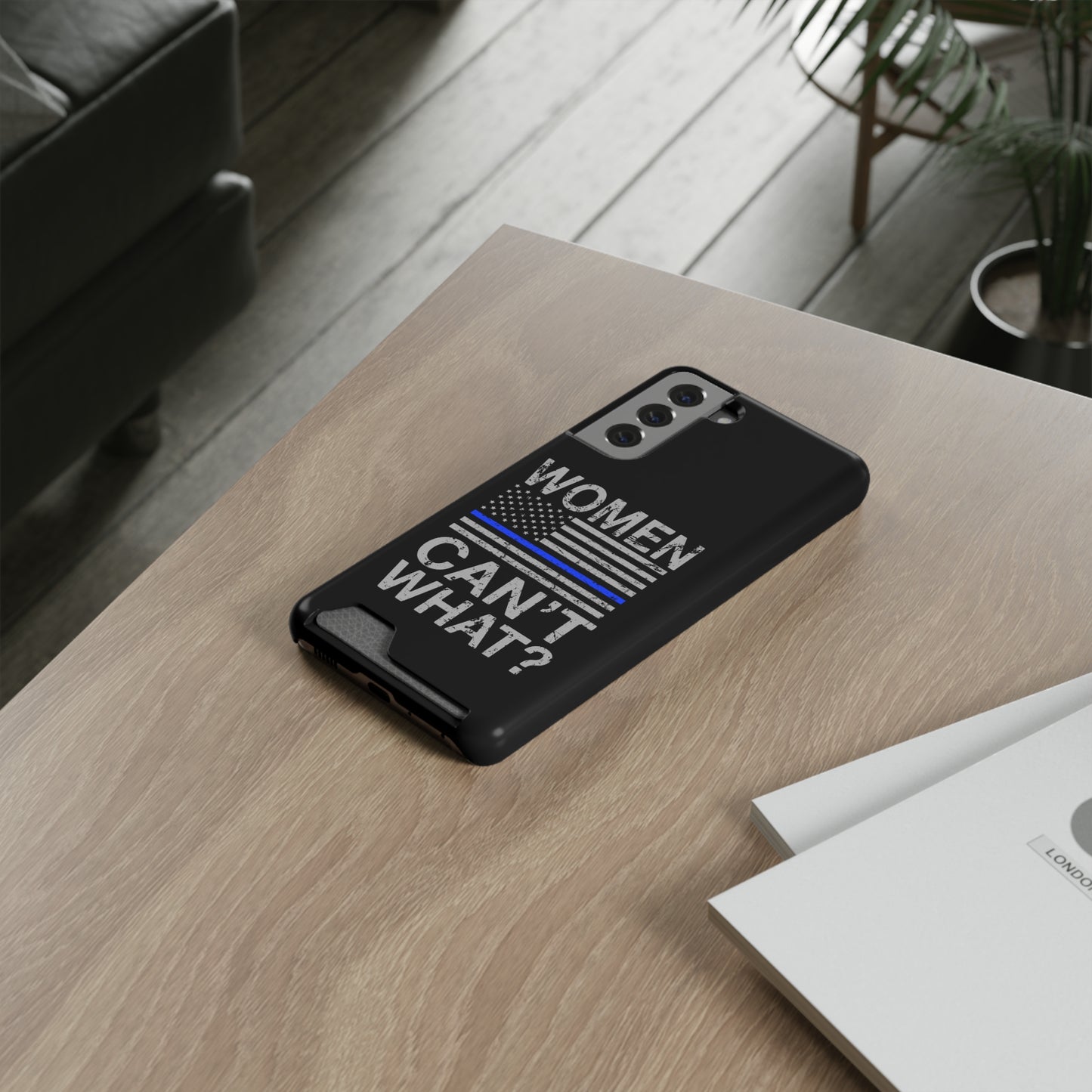 Women Can't What? | Impact-Resistant Phone Case With Card Holder | iPhone Samsung Models