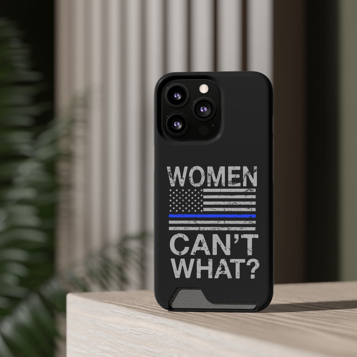 Women Can't What? | Impact-Resistant Phone Case With Card Holder | iPhone Samsung Models