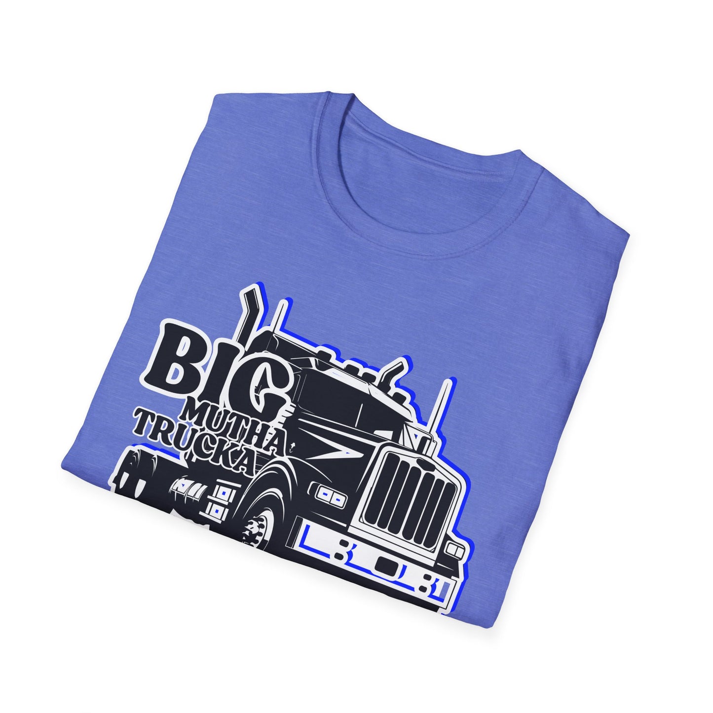 BIG Mutha Trucka | Adult Shirt | Cool Teen Clothes | Truck Shirt | Funny Fashion | Trending | Birthday Gift | Unisex Softstyle T-Shirt