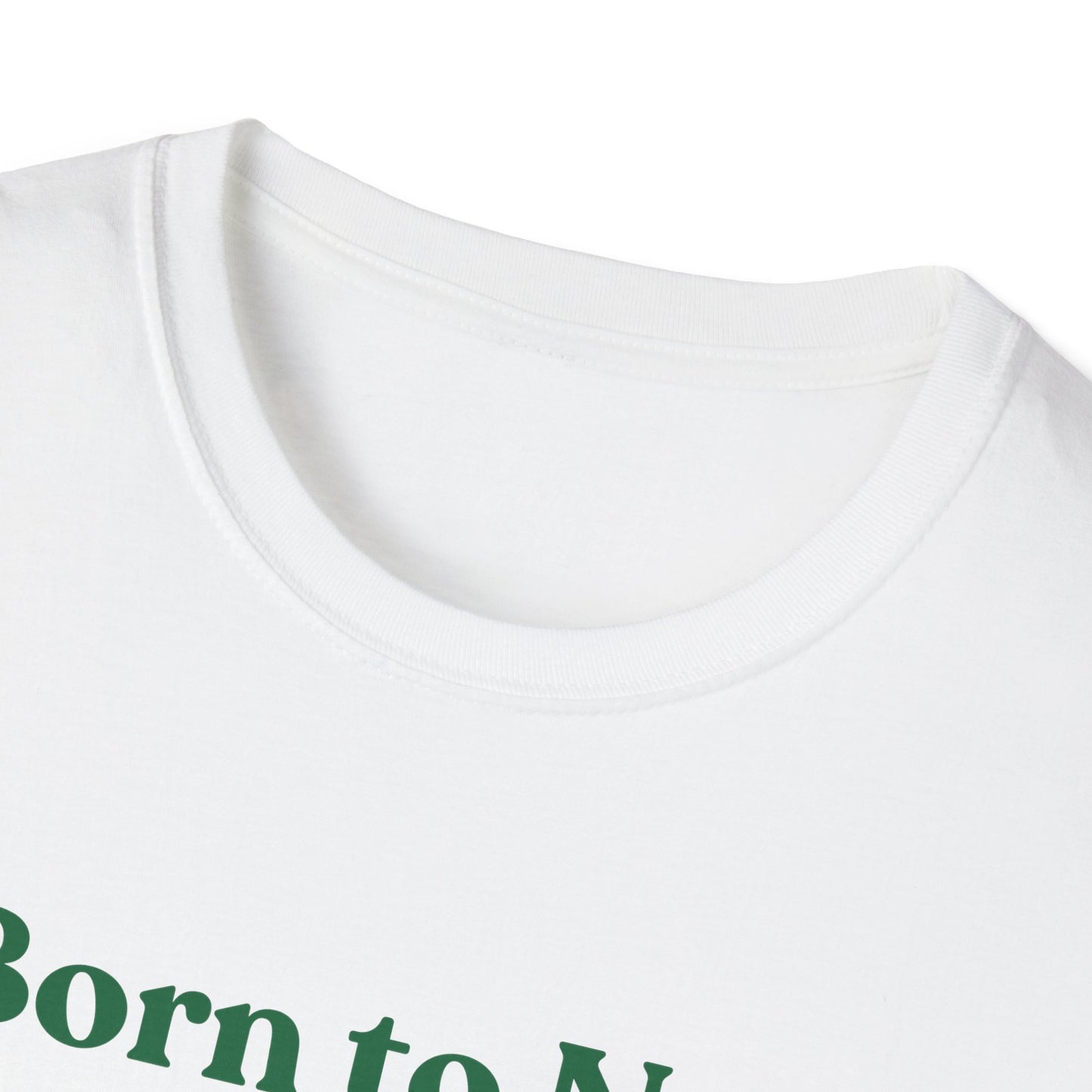 Born To Nap | Funny Shirt | Fashion | Trending | Adult Shirt | Cool Design | Birthday Gift | Unisex Softstyle T-Shirt