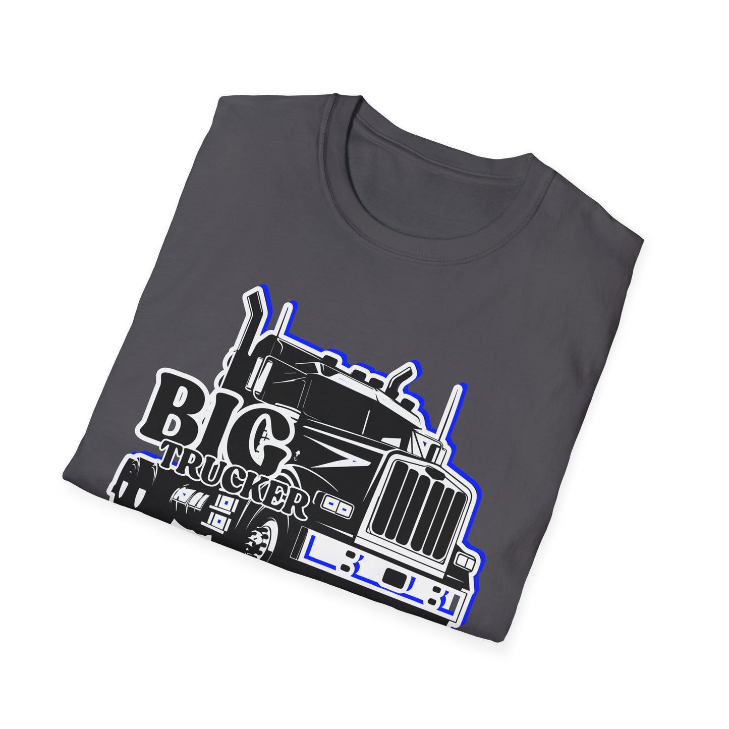 BIG Trucker | Adult Shirt | Cool Teen Clothes | Truck Shirt | Cool Fashion | Trending | Birthday Gift | Unisex Softstyle T-Shirt