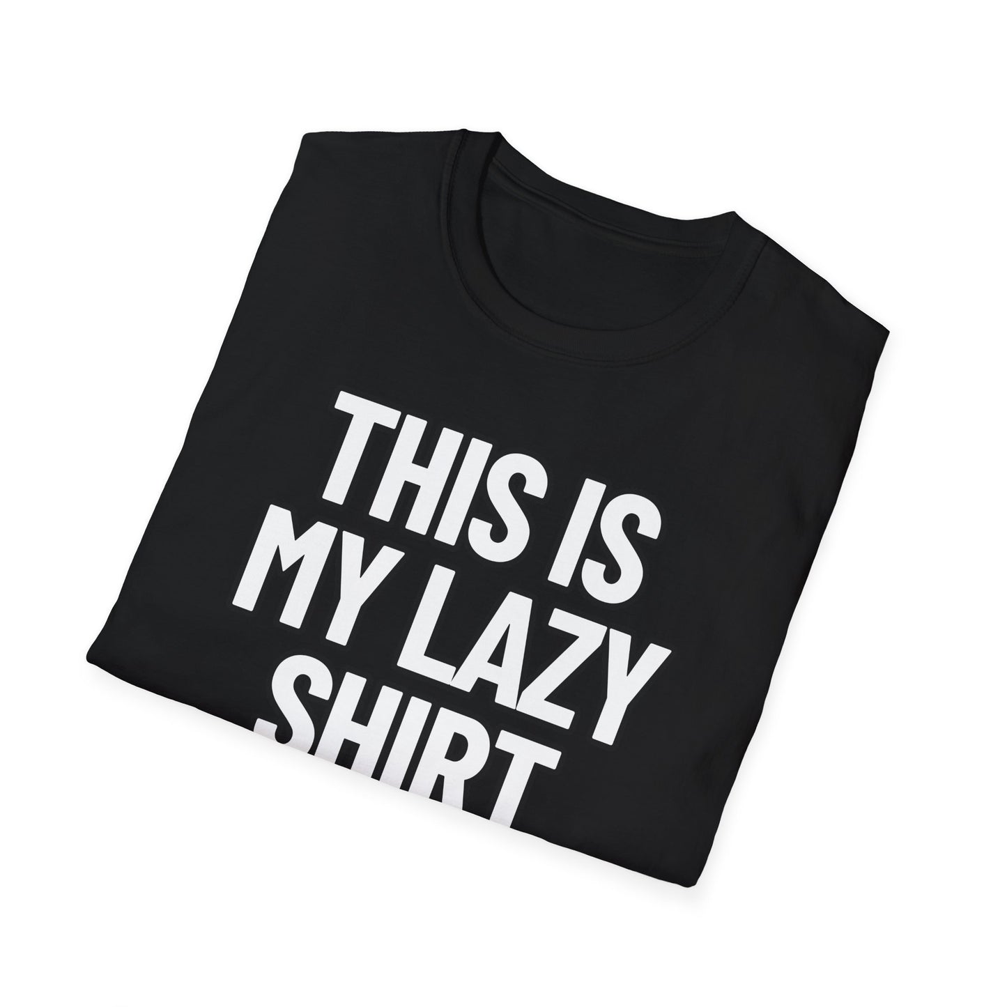 This Is My Lazy Shirt | Adult Shirt | Teen Clothes | Cool Shirt | Funny Fashion | Trending | Birthday Gift | Unisex Softstyle T-Shirt