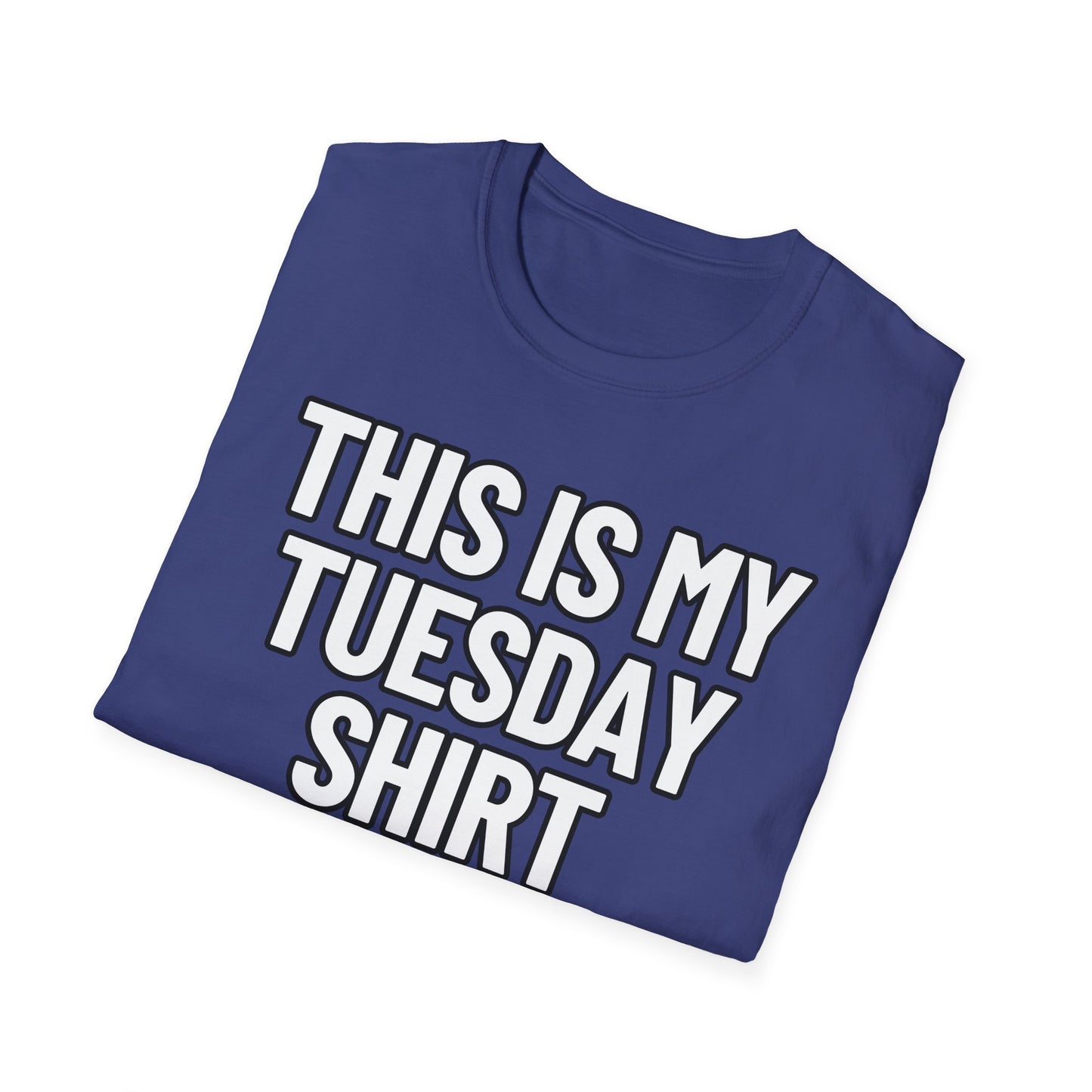 This Is My Tuesday Shirt | Adult Shirt | Teen Clothes | Cool Shirt | Funny Fashion | Trending | Birthday Gift | Unisex Softstyle T-Shirt