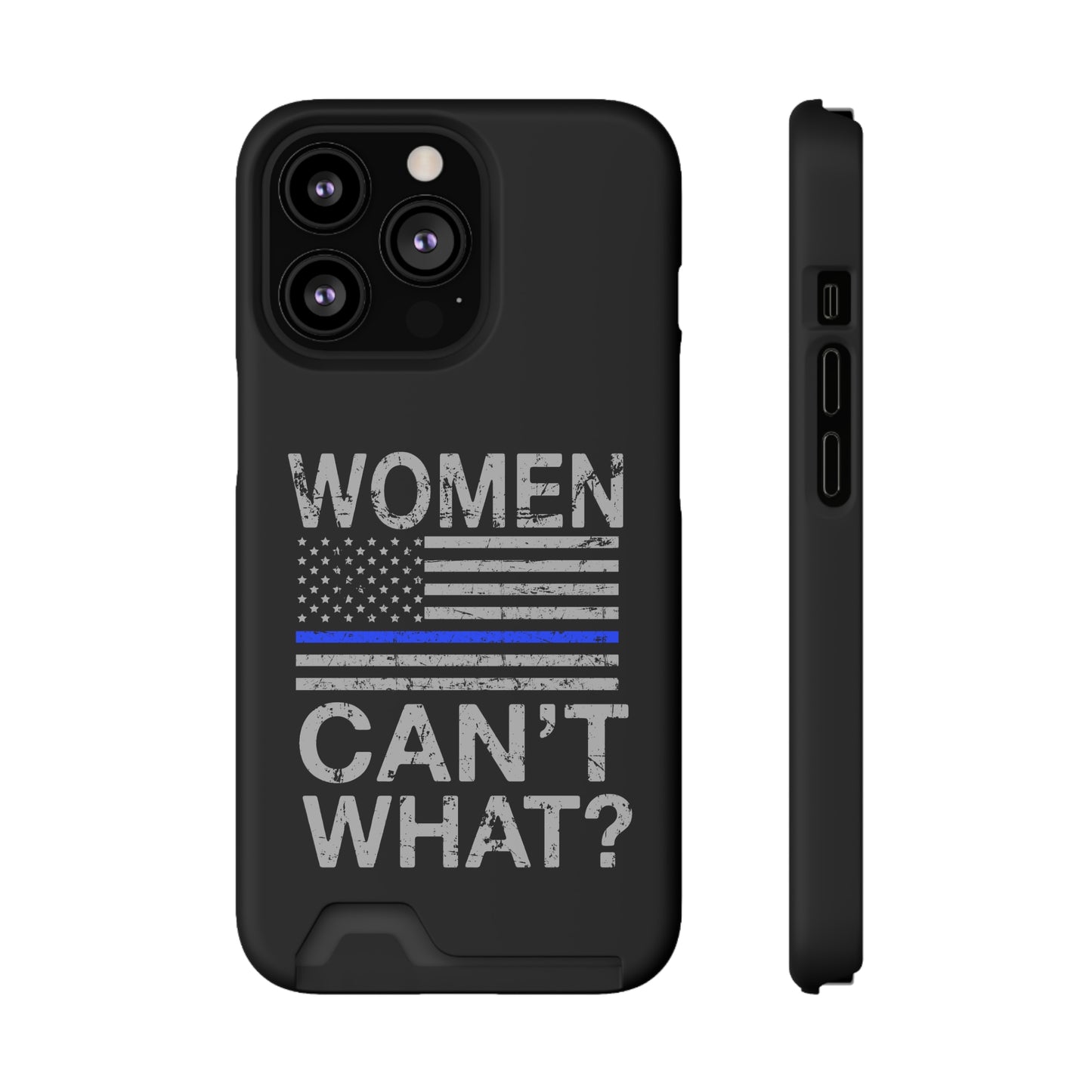 Women Can't What? | Impact-Resistant Phone Case With Card Holder | iPhone Samsung Models