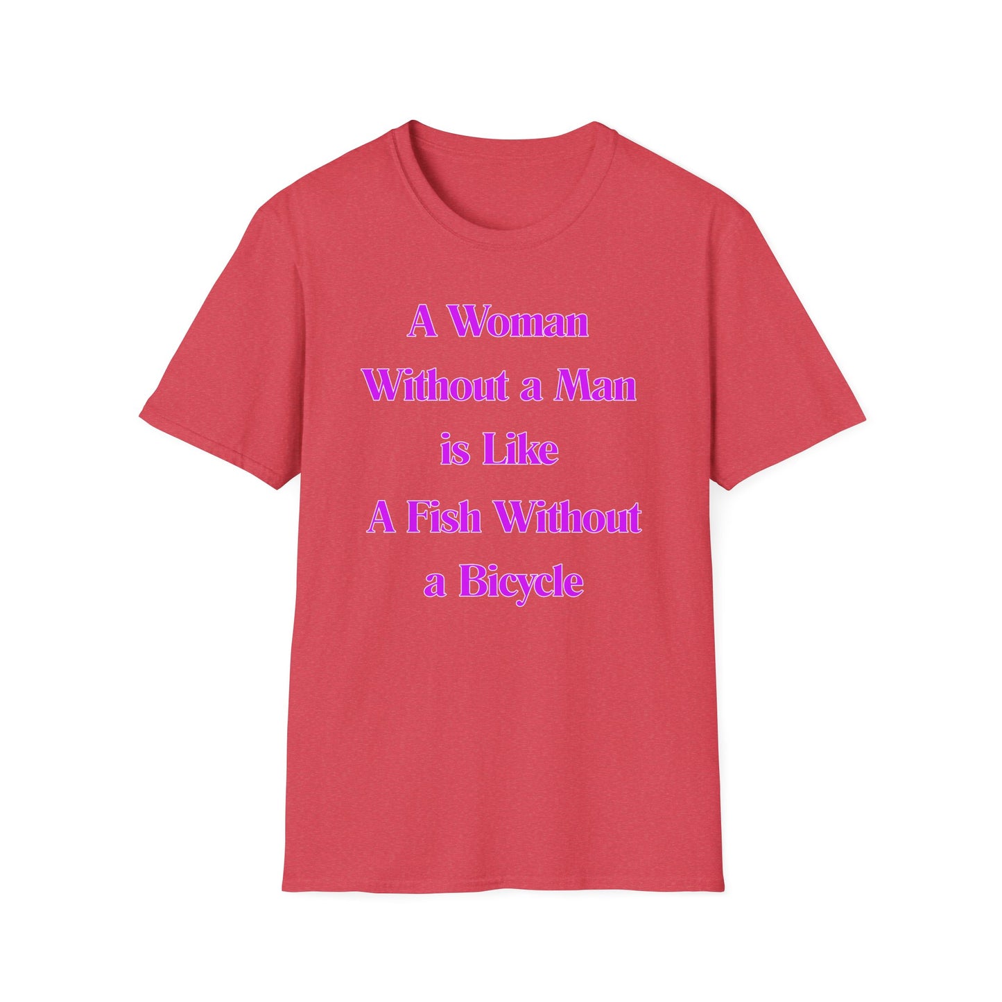 Without A Man | Womens Shirt | Funny Shirts | Fashion | Trending | Cool Design | Birthday Gift | Unisex Softstyle T-Shirt