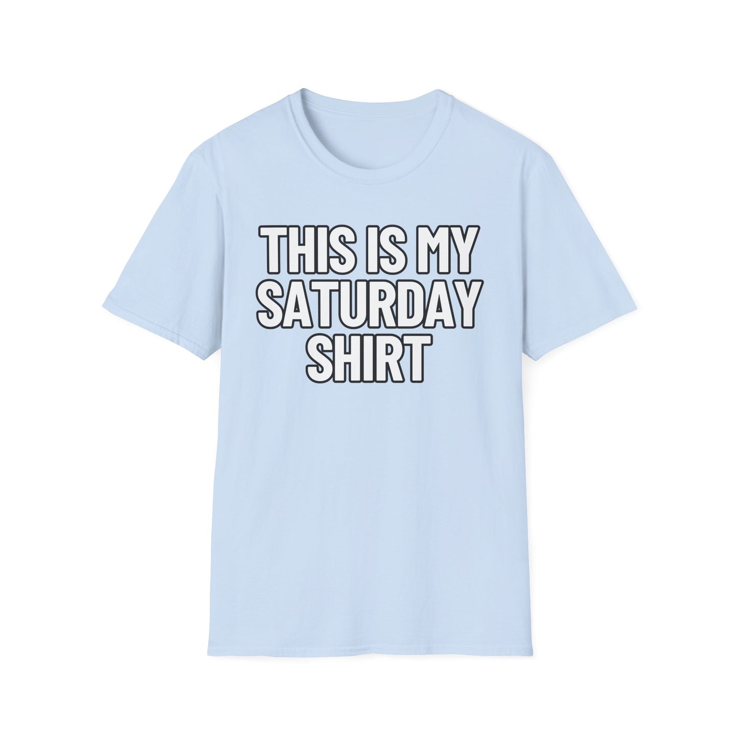 This Is My Saturday Shirt | Adult Shirt | Teen Clothes | Cool Shirt | Funny Fashion | Trending | Birthday Gift | Unisex Softstyle T-Shirt
