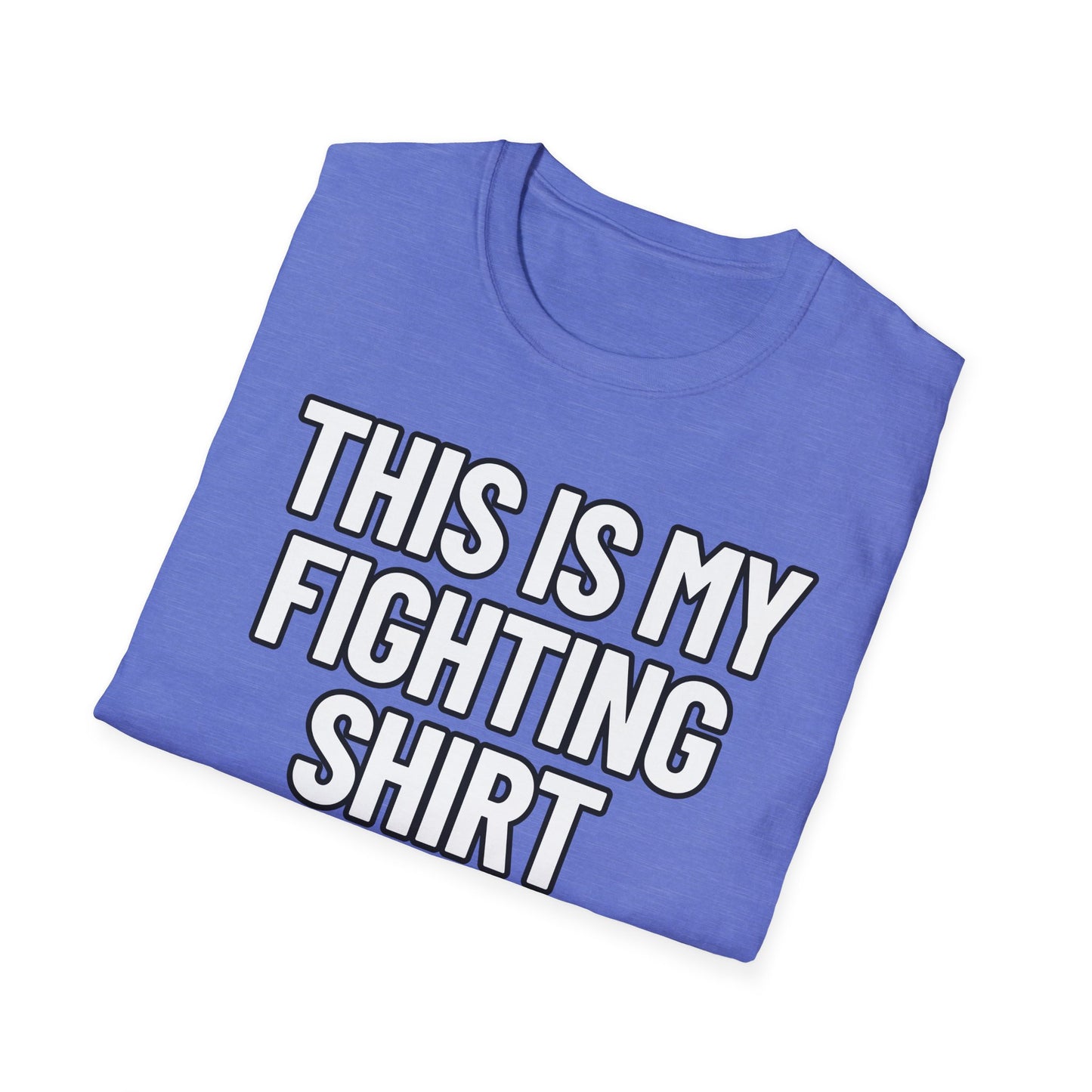 This Is My Fighting Shirt | Adult Shirt | Teen Clothes | Cool Shirt | Funny Fashion | Trending | Birthday Gift | Unisex Softstyle T-Shirt