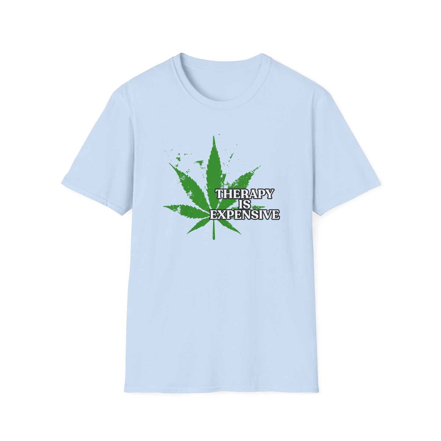 THERAPY IS EXPENSIVE | Adult Shirt | Funny Marijuana Shirt | Trending | Birthday Gift | Unisex Softstyle T-Shirt